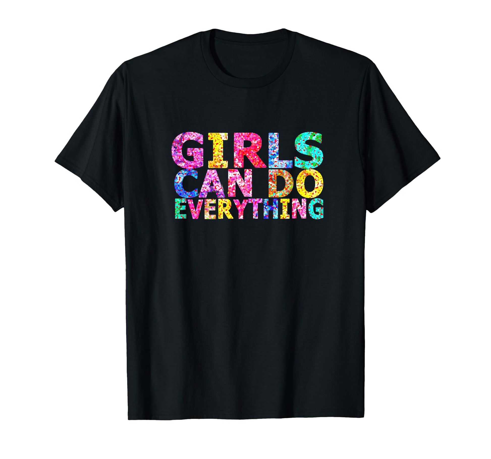Can Do Everything Fun Positive Message T-Shirt - Trendy Graphic Men Women - T-Shirt, Sweatshirt, Hoodie