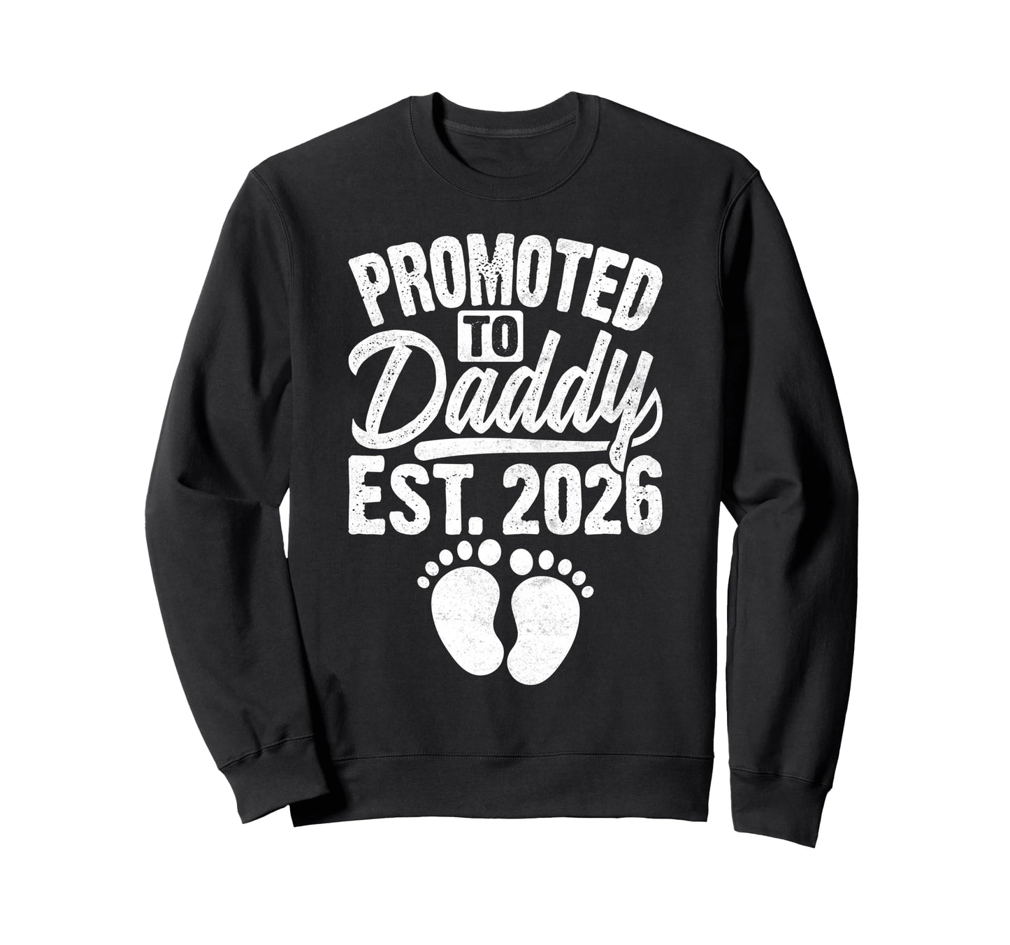 Promoted To Daddy Best Dad Funny Sweatshirt - Trendy Graphic Unisex - T-Shirt, Sweatshirt, Hoodie