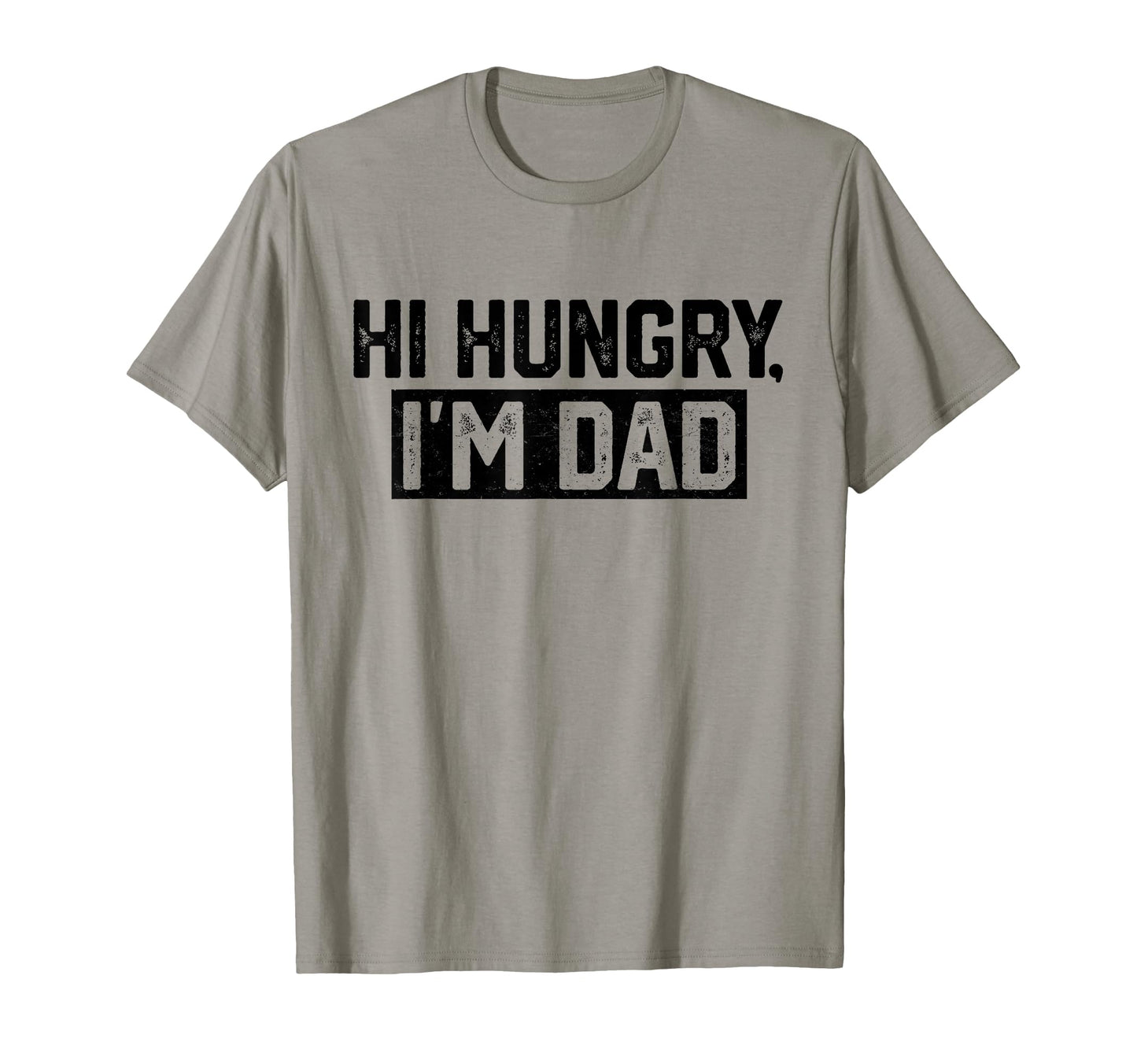 Mens Hi Hungry Im Dad Dad Joke T-Shirt - Trendy Graphic Unisex - T-Shirt, Sweatshirt, Hoodie