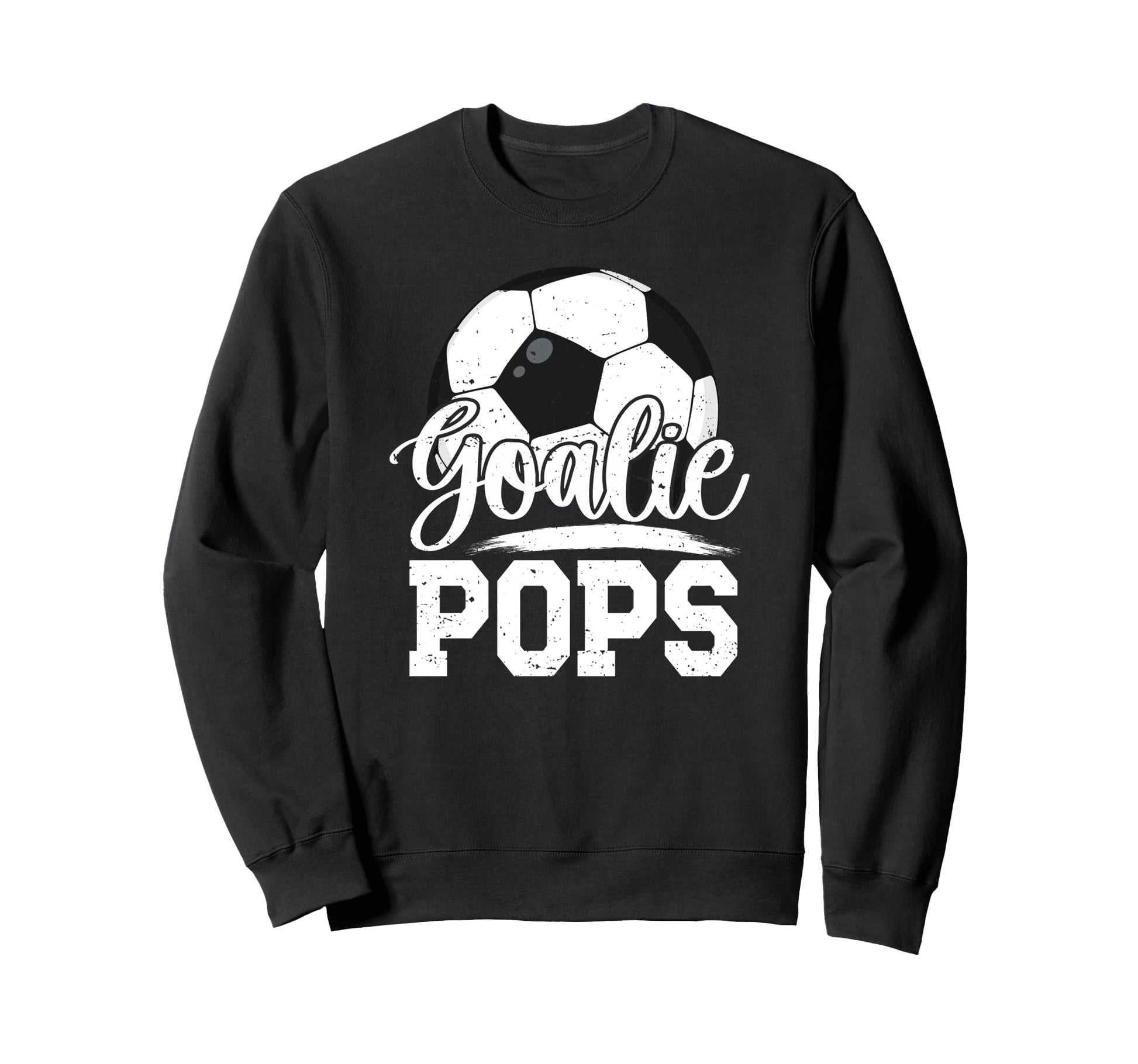 Soccer Goalie Pops Grandpa Pops Sweatshirt - Unique Graphic for Adults - T-Shirt, Sweatshirt, Hoodie