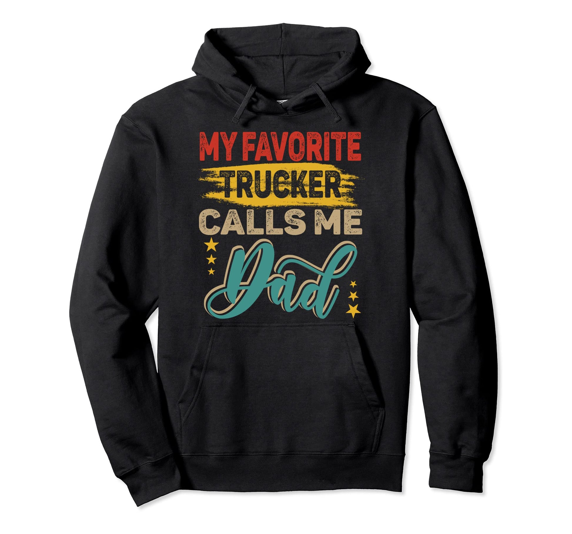 My Favorite Trucker Calls Me Dad Hoodie - Casual Everyday Wear Men Women - T-Shirt, Sweatshirt, Hoodie