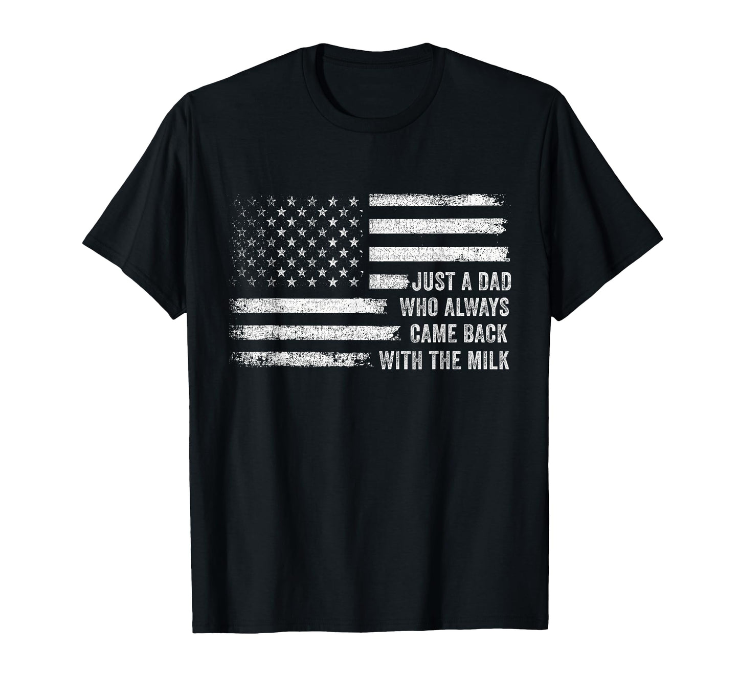 Just Dad Who Always Came Back Milk Us T-Shirt - Minimalist Print Unisex - T-Shirt, Sweatshirt, Hoodie