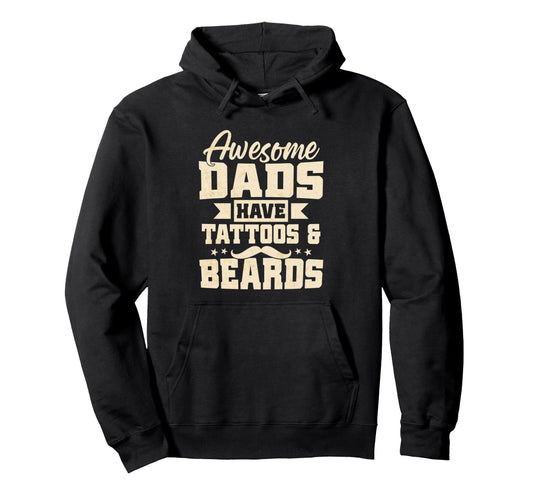 Awesome Dads Have Tattoos And Beards Gifts Hoodie - Graphic Print Unisex - T-Shirt, Sweatshirt, Hoodie
