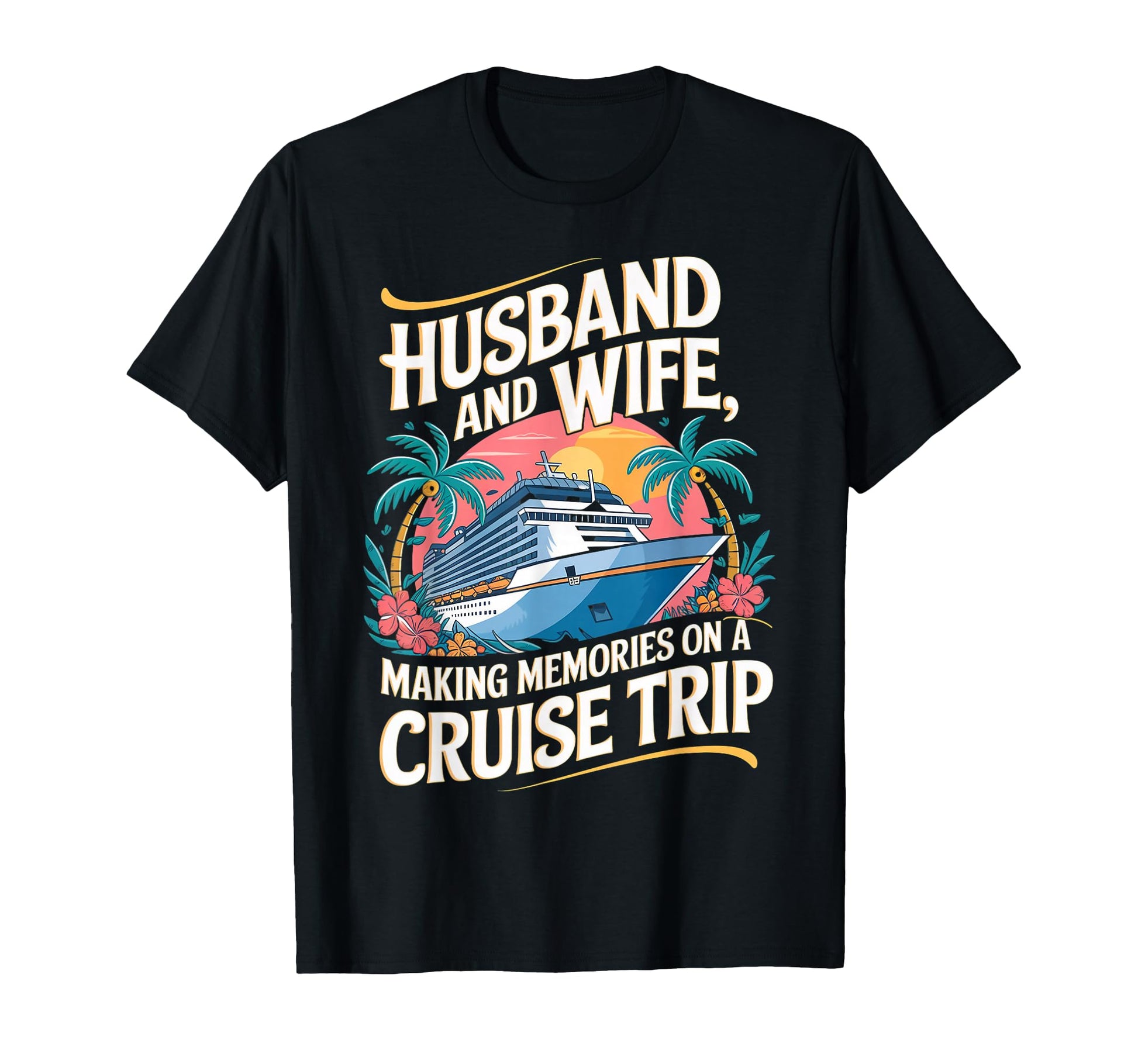 Family Vacation Cruising Husband And T-Shirt - Custom Art Print Unisex - T-Shirt, Sweatshirt, Hoodie