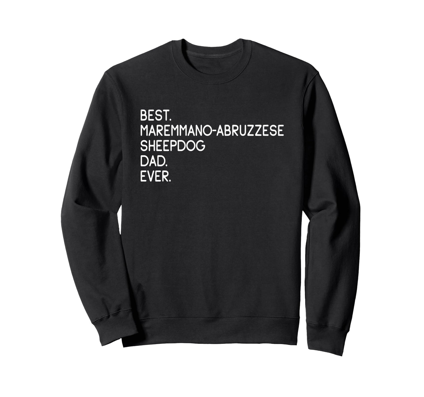 Best Maremmano Abruzzese Sheepdog Sweatshirt - Fun Novelty Design Unisex - T-Shirt, Sweatshirt, Hoodie