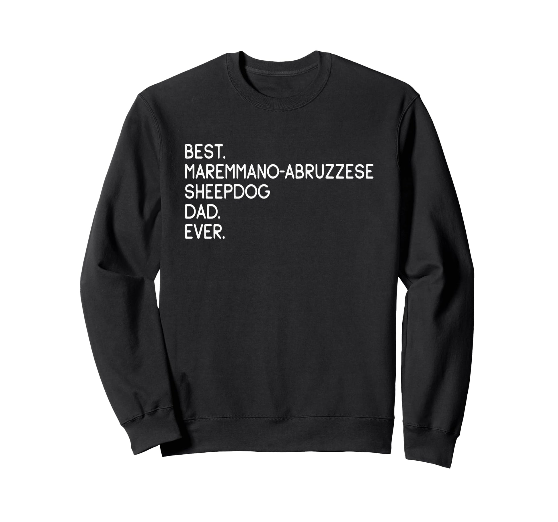 Best Maremmano Abruzzese Sheepdog Sweatshirt - Fun Novelty Design Unisex - T-Shirt, Sweatshirt, Hoodie
