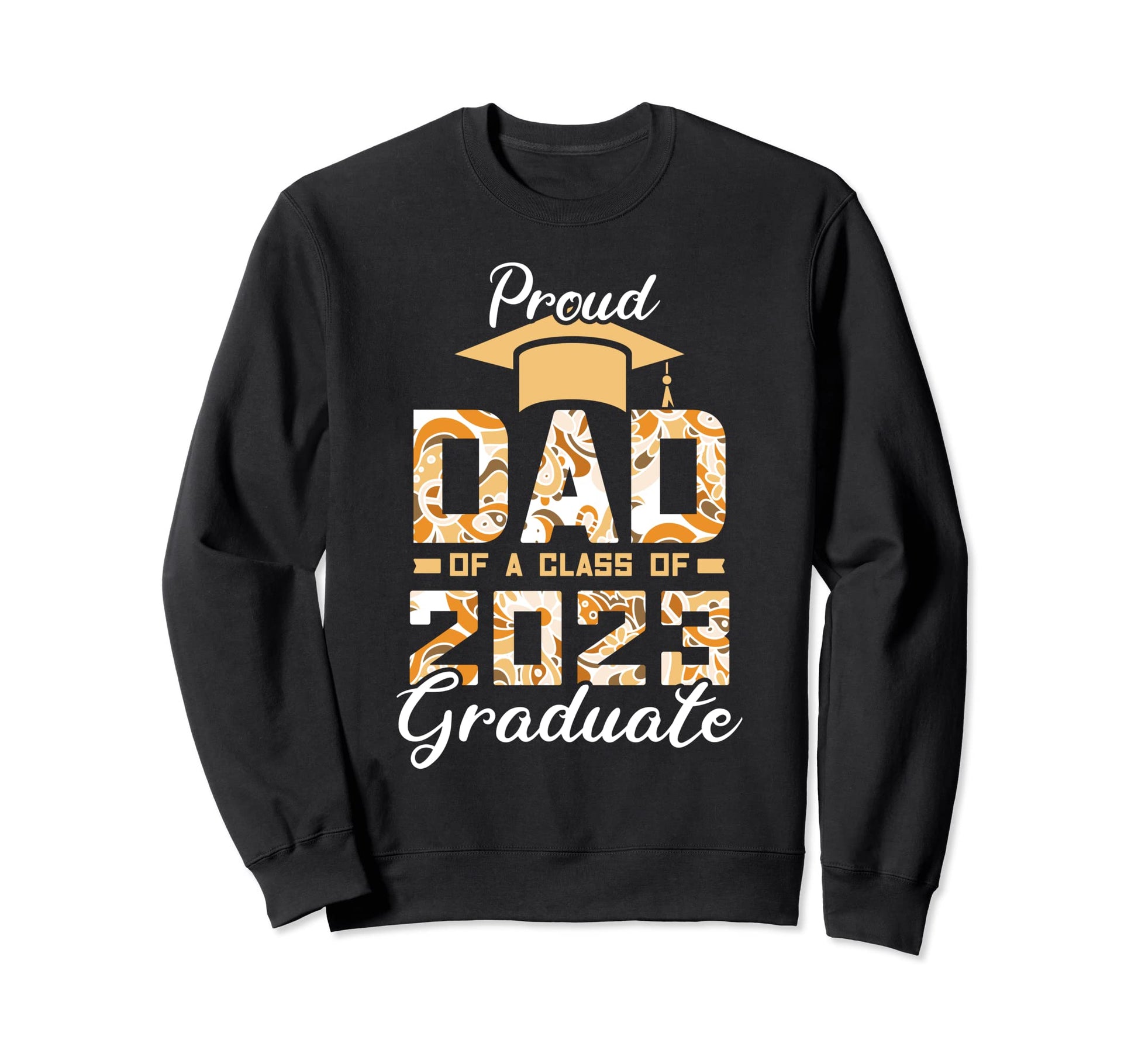 Family Graduation Proud Dad 2023 Class Sweatshirt - Novelty Apparel Unisex - T-Shirt, Sweatshirt, Hoodie