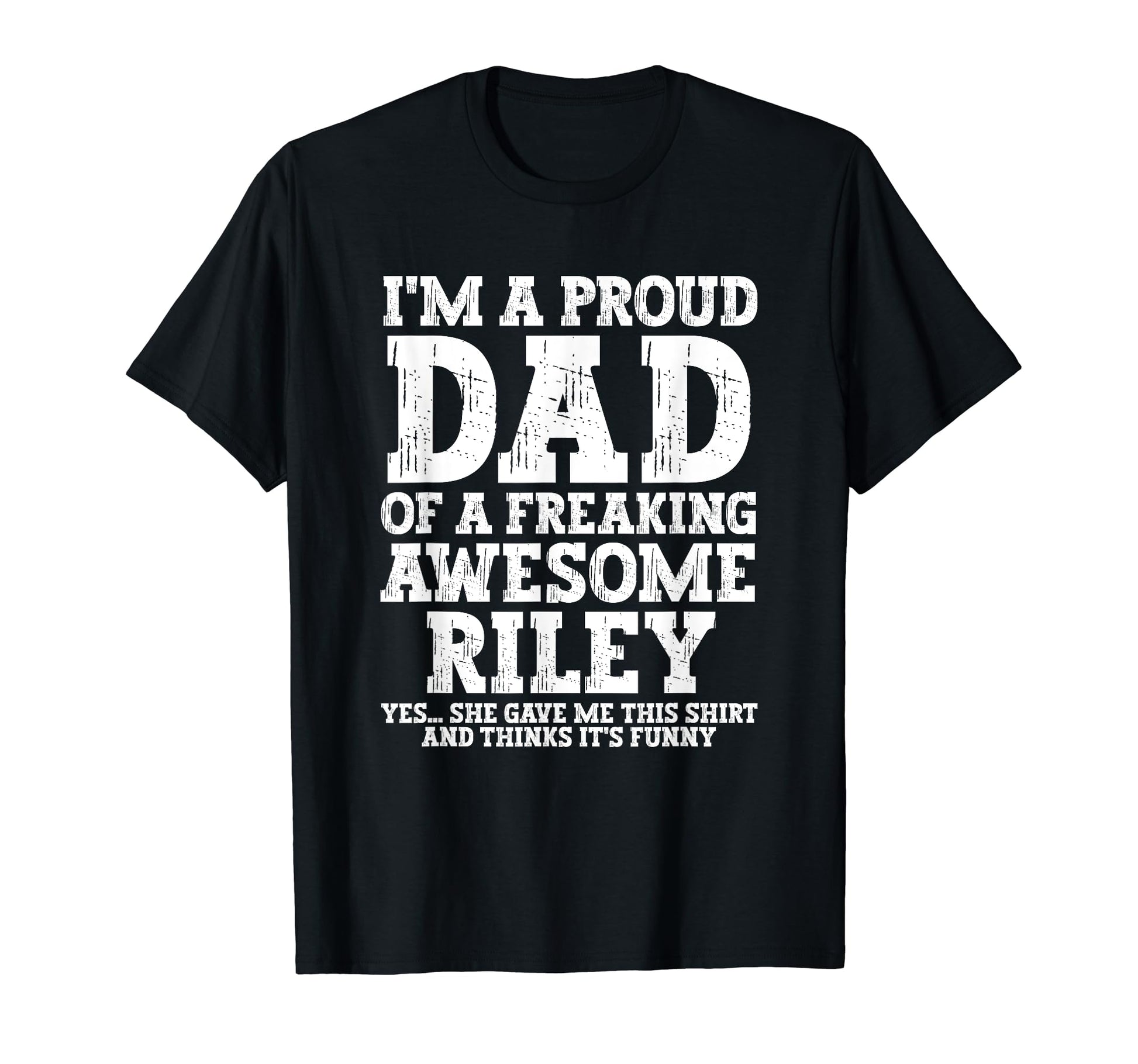 Dad Riley Personalized Name Funny T-Shirt - Minimalist Print Unisex - T-Shirt, Sweatshirt, Hoodie
