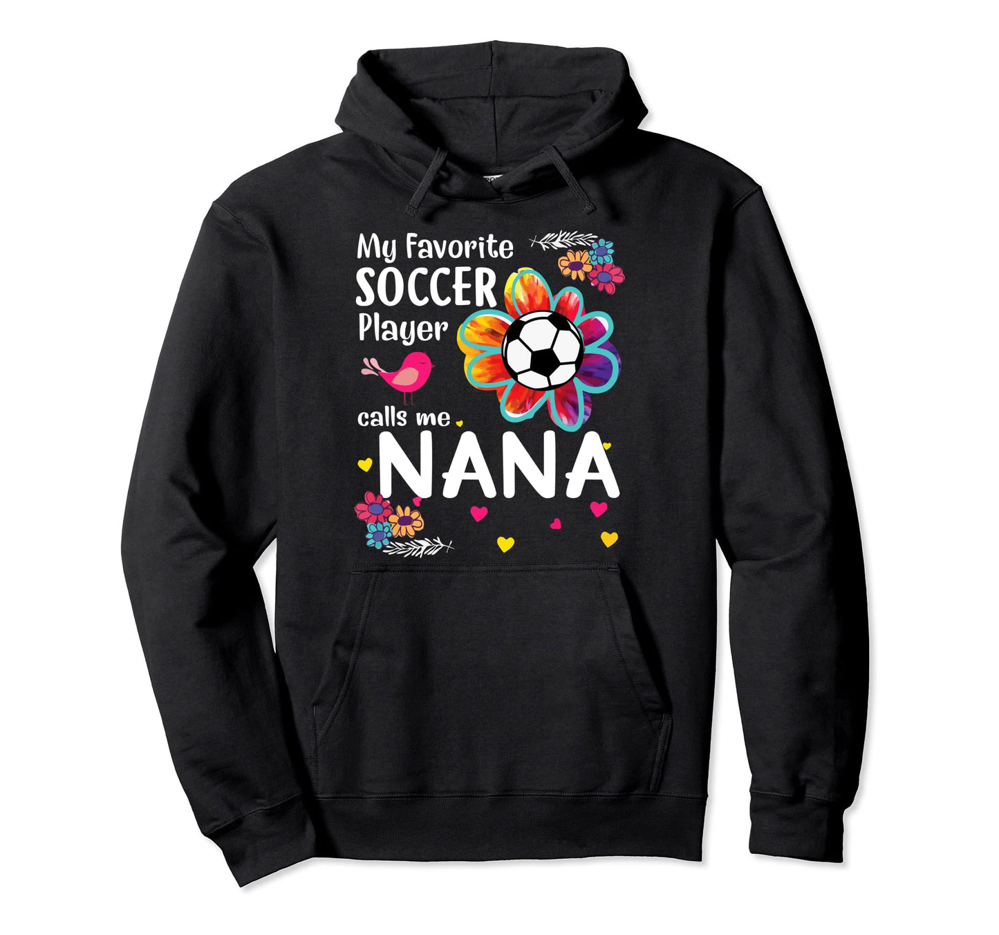 My Favorite Soccer Player Calls Me Nana Hoodie - Unique Graphic Men Women - T-Shirt, Sweatshirt, Hoodie