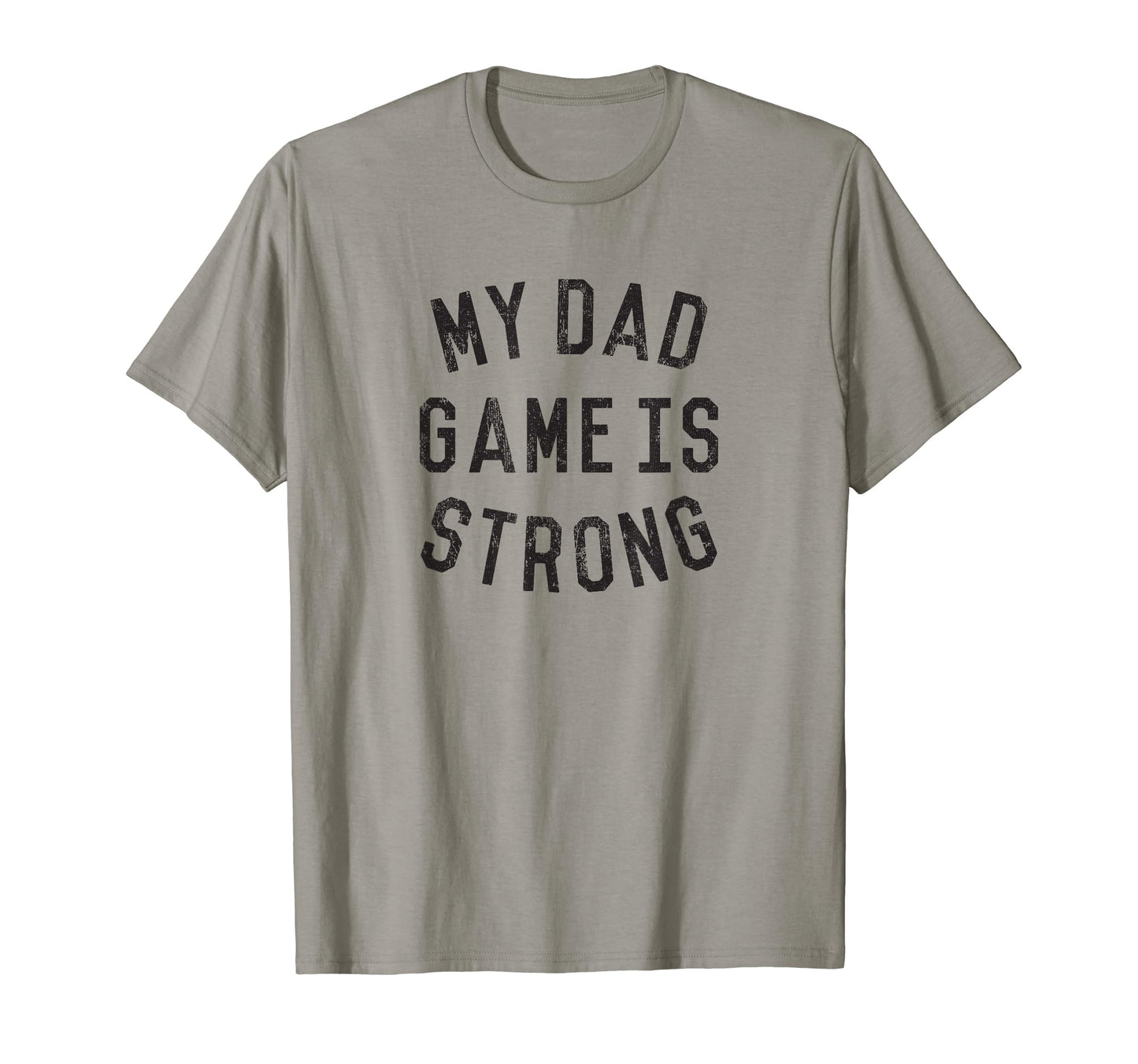 Dad Game Strong T-Shirt - Trendy Graphic for Adults - T-Shirt, Sweatshirt, Hoodie