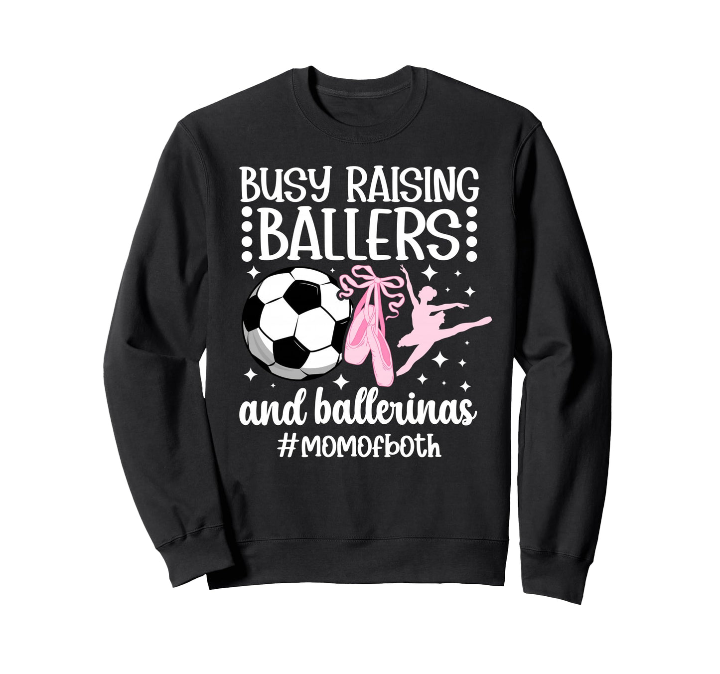 Mom Both Dance And Soccer Mom Sweatshirt - Casual Everyday Wear for Adults - T-Shirt, Sweatshirt, Hoodie
