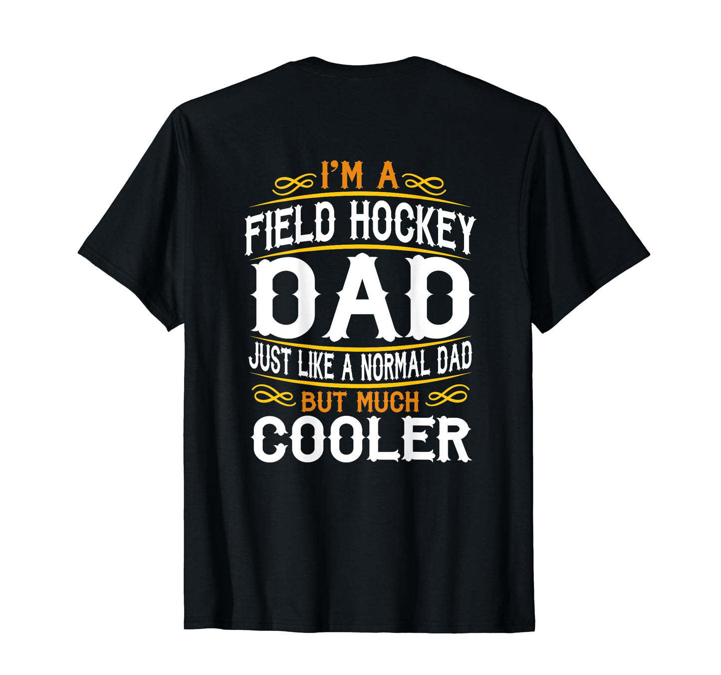 Field Hockey Dad Im Dad T Shirts F517 T-Shirt - Trendy Graphic Men Women - T-Shirt, Sweatshirt, Hoodie