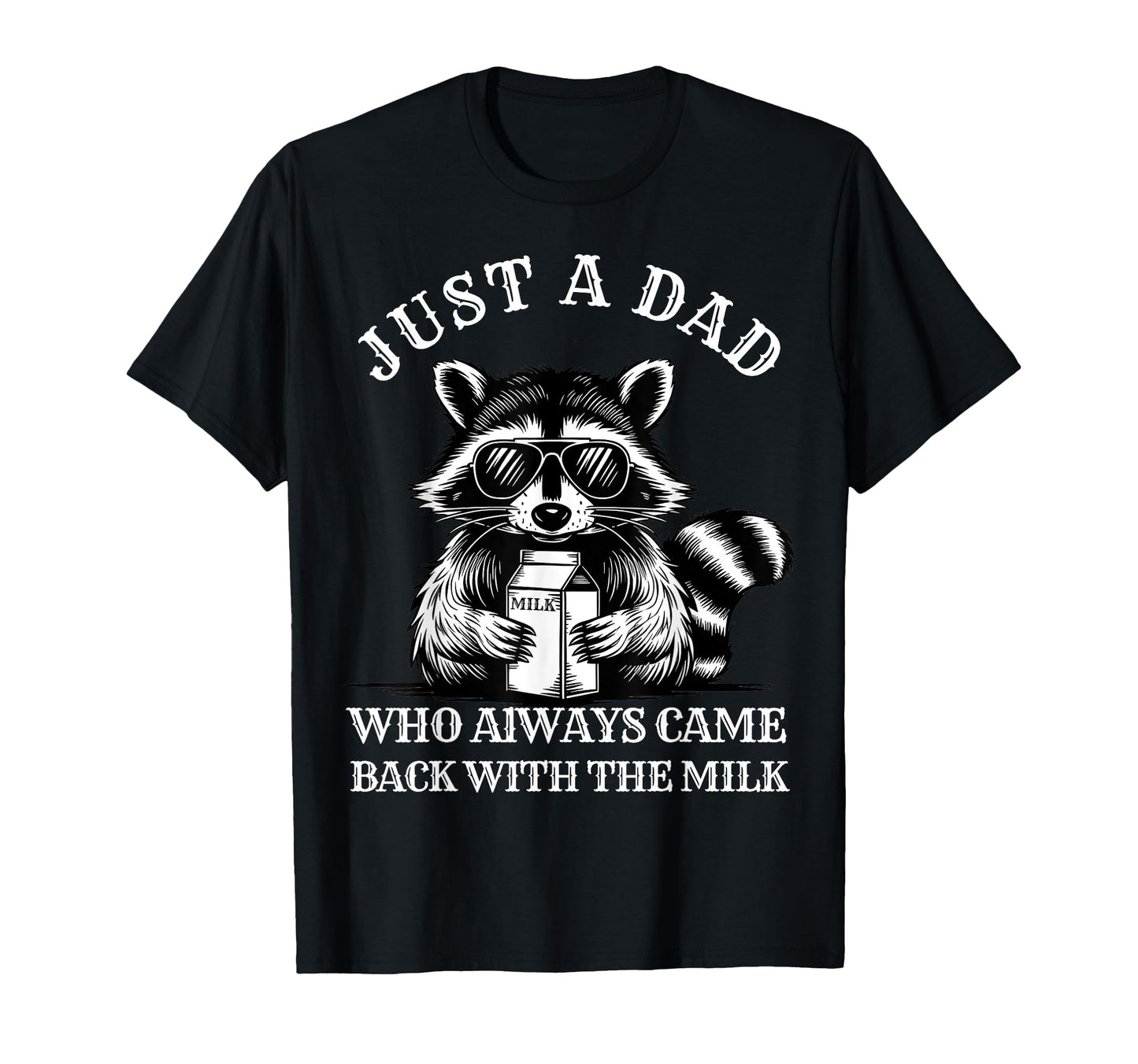 Father Just Dad Who Always Comes Back T-Shirt - Minimalist Print Unisex - T-Shirt, Sweatshirt, Hoodie