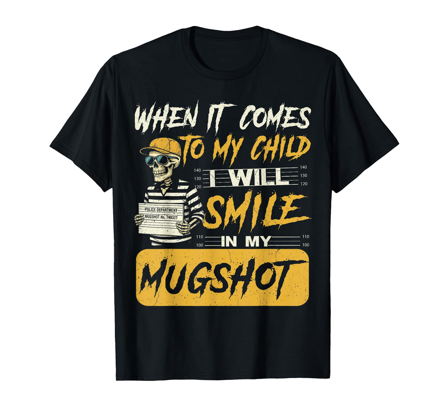 When It Comes To My Child Ill Smile T-Shirt - Fun Novelty Design Men Women - T-Shirt, Sweatshirt, Hoodie