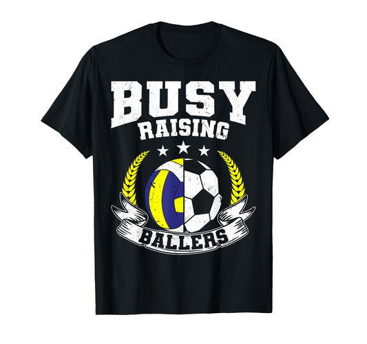 Ball Mom Dad Busy Raising Ballers Soccer T-Shirt - Graphic Print Unisex - T-Shirt, Sweatshirt, Hoodie