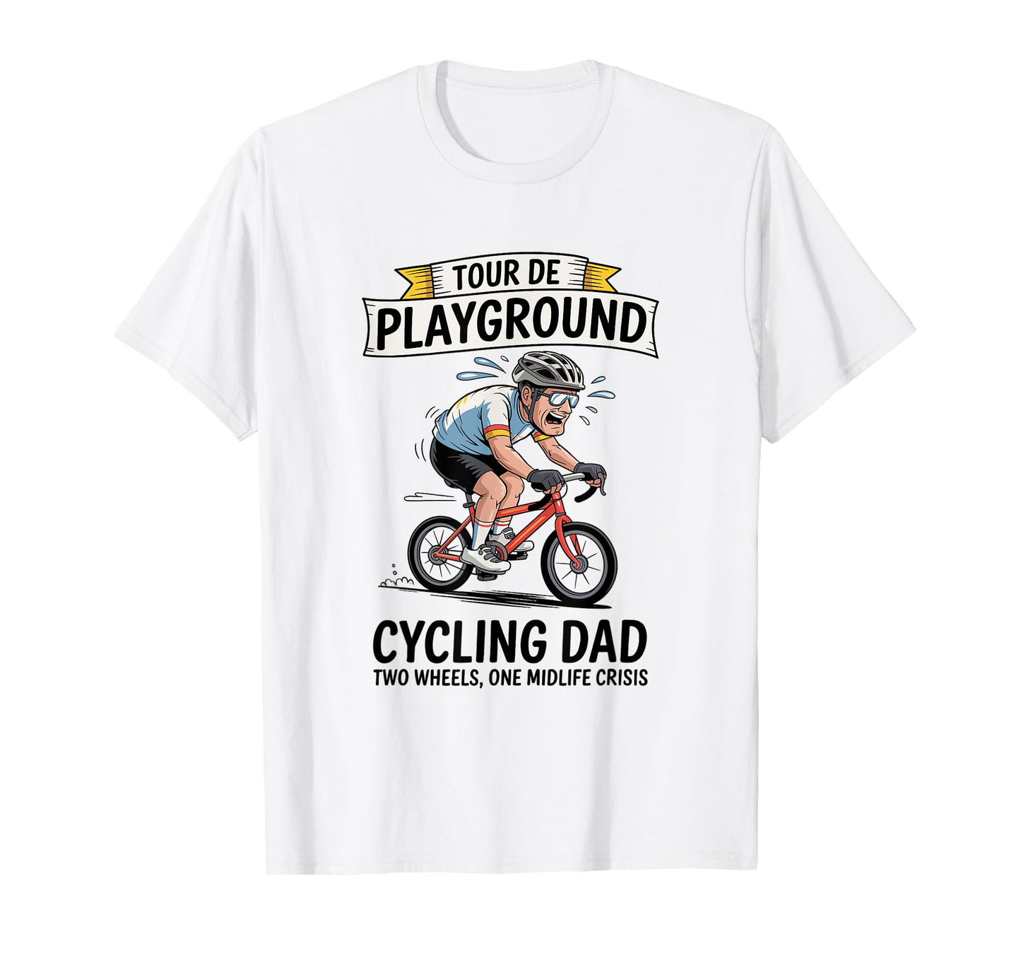 Tour De Playground Cycling Dad T-Shirt - Casual Everyday Wear for Adults - T-Shirt, Sweatshirt, Hoodie