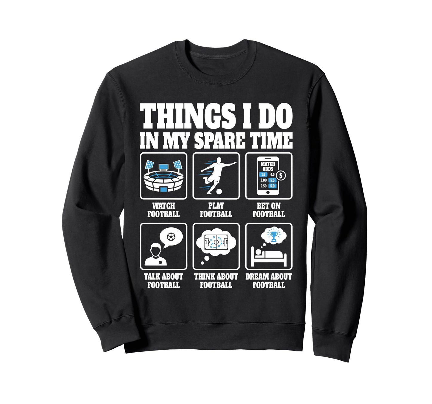Things I Do Soccer Football Funny Sweatshirt - Novelty Apparel Men Women - T-Shirt, Sweatshirt, Hoodie