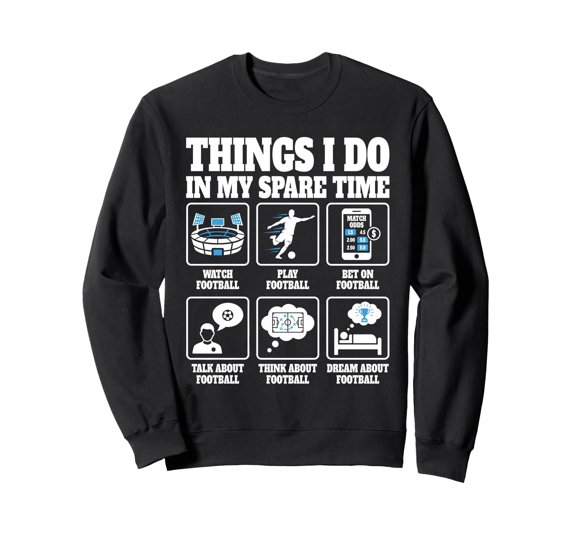 Things I Do Soccer Football Funny Sweatshirt - Novelty Apparel Men Women - T-Shirt, Sweatshirt, Hoodie