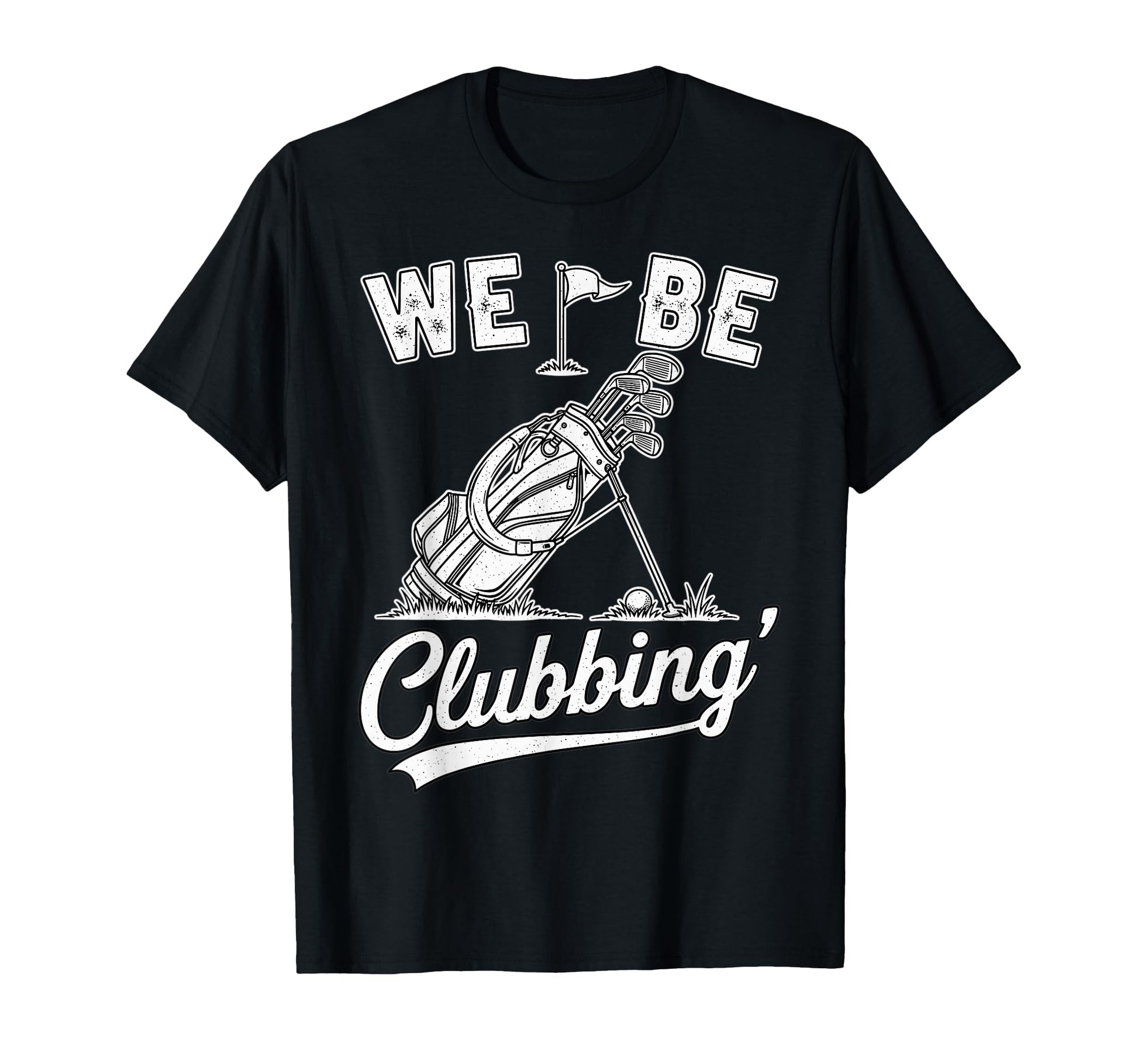 Funny Golf We Be Clubbing T-Shirt - Minimalist Print Men Women - T-Shirt, Sweatshirt, Hoodie