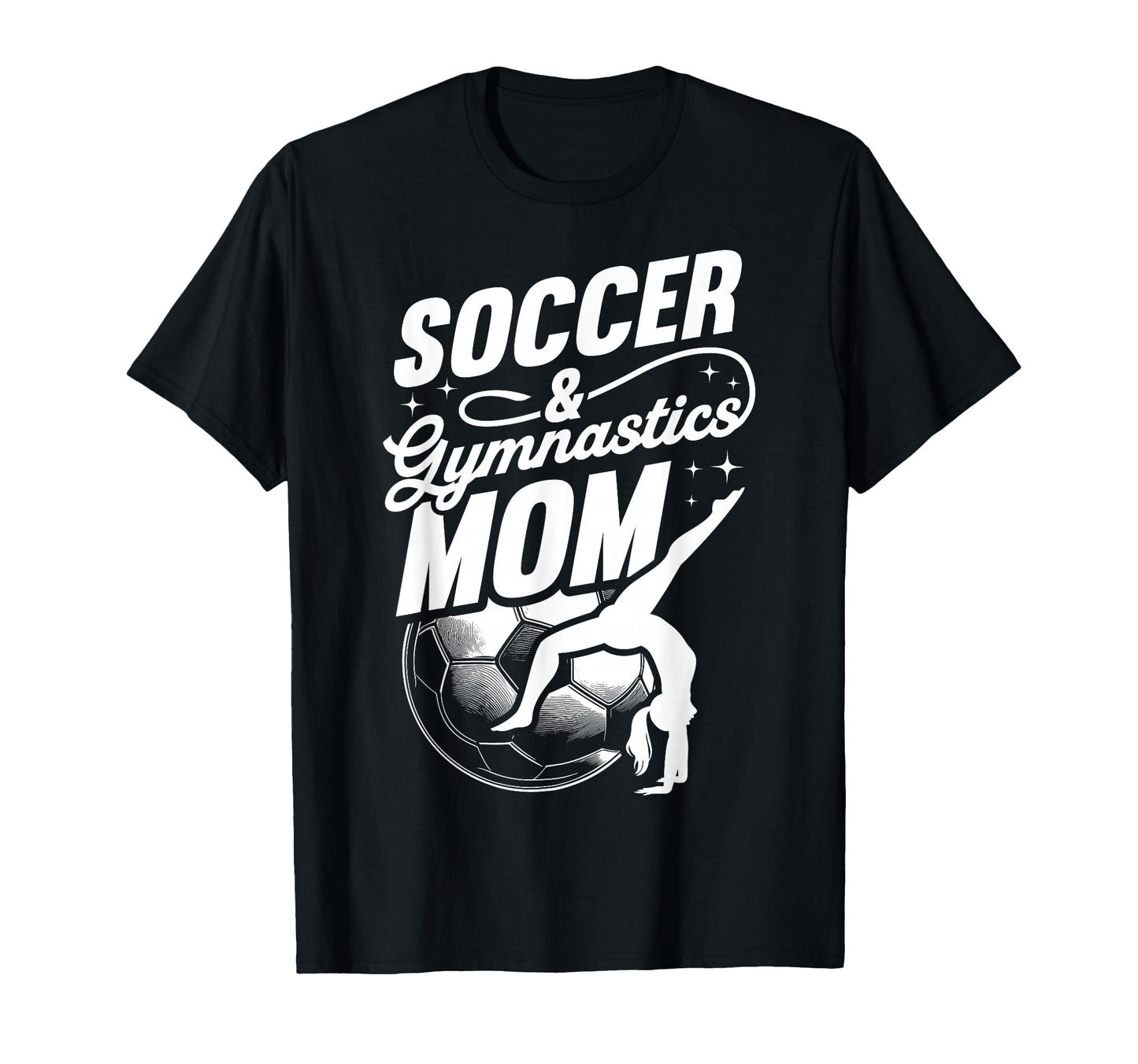 Soccer Gymnastics Mom Soccer And T-Shirt - Unique Graphic Men Women - T-Shirt, Sweatshirt, Hoodie
