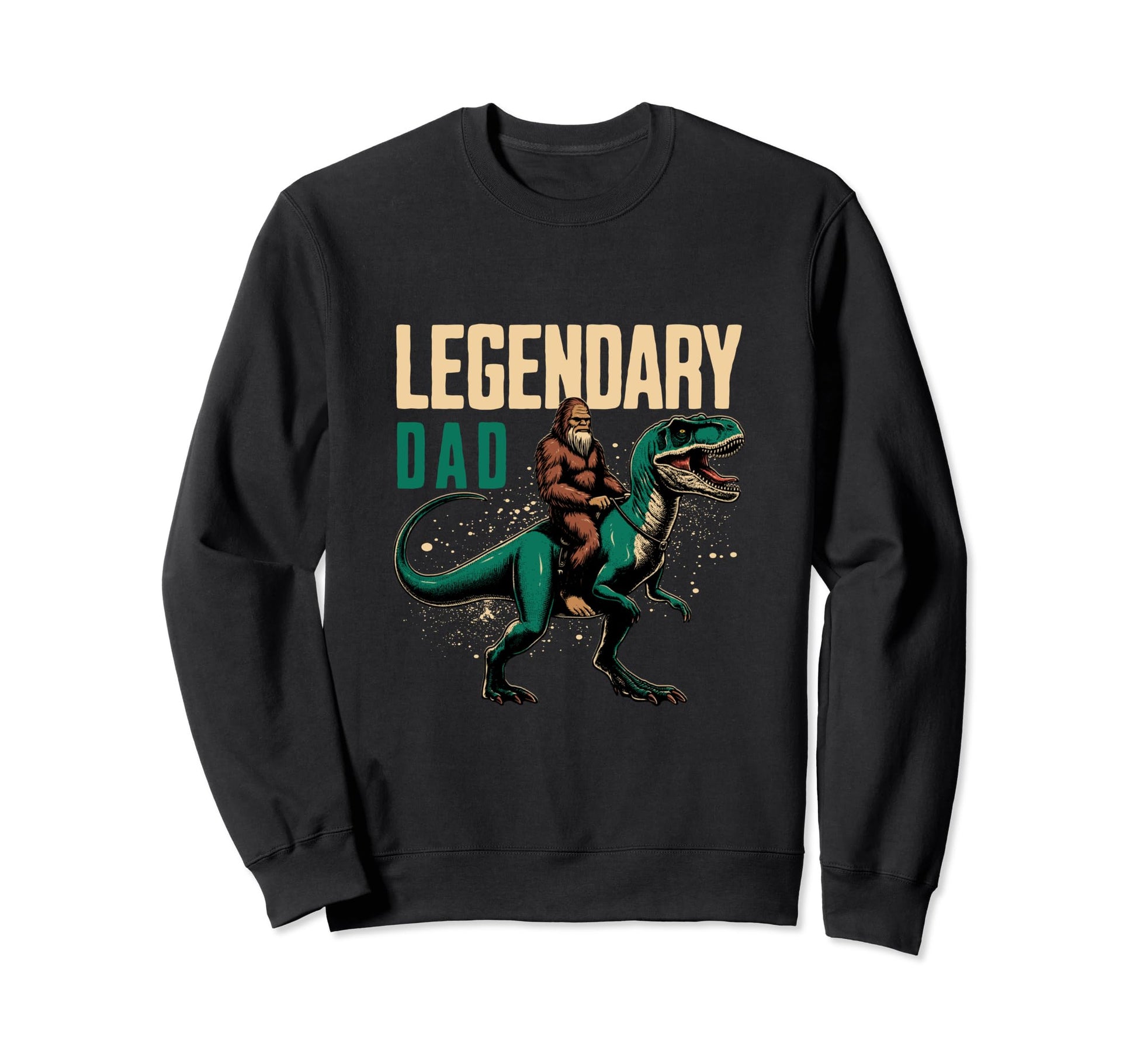 Legendary Dad Funny Fathers Day Sweatshirt - Novelty Apparel for Adults - T-Shirt, Sweatshirt, Hoodie