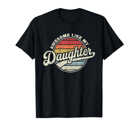 Awesome Like My Daughter Funny Dad T-Shirt - Graphic Print Men Women - T-Shirt, Sweatshirt, Hoodie