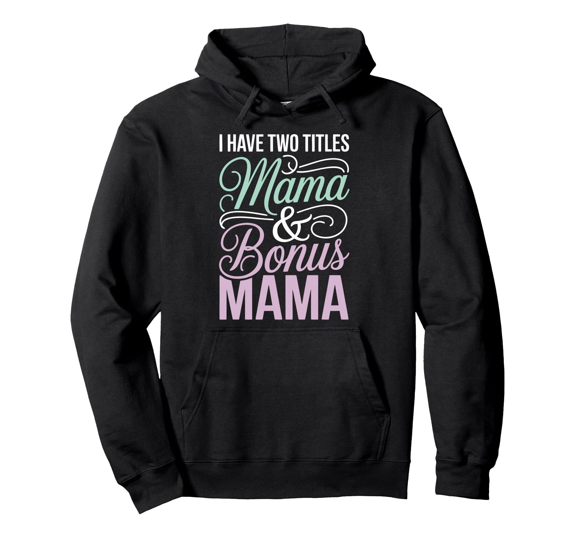 Mama Stepmom Bonus Mom Step Parent Hoodie - Trendy Graphic Unisex - T-Shirt, Sweatshirt, Hoodie