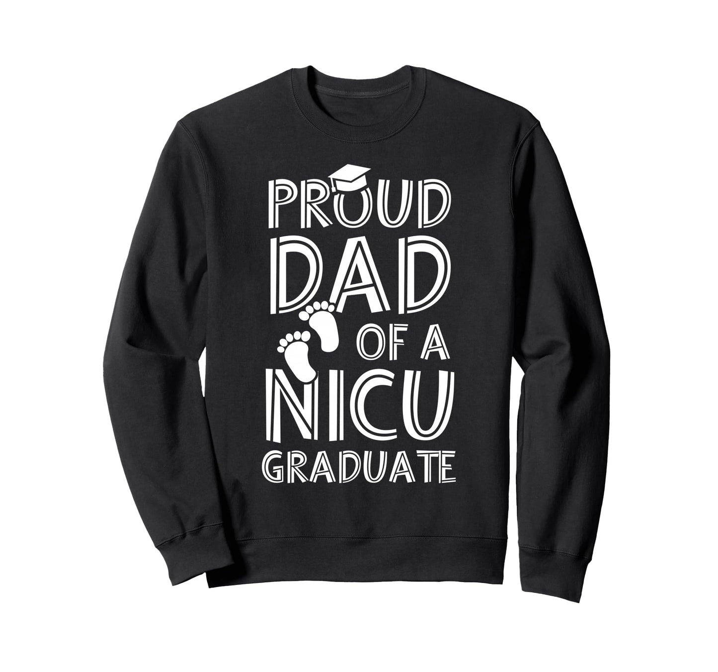 Proud Dad Nicu Graduate Funny Sweatshirt - Trendy Graphic for Adults - T-Shirt, Sweatshirt, Hoodie