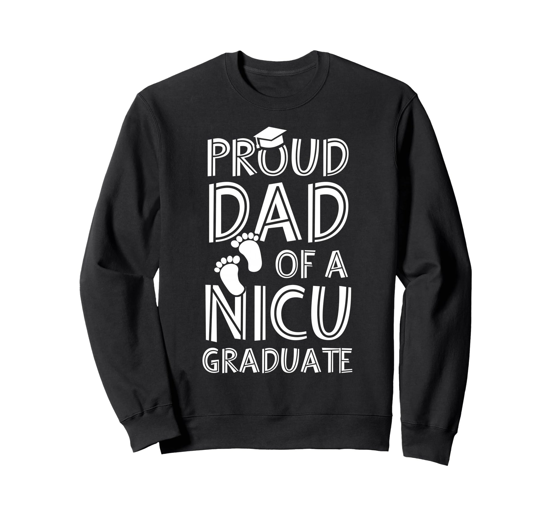 Proud Dad Nicu Graduate Funny Sweatshirt - Trendy Graphic for Adults - T-Shirt, Sweatshirt, Hoodie