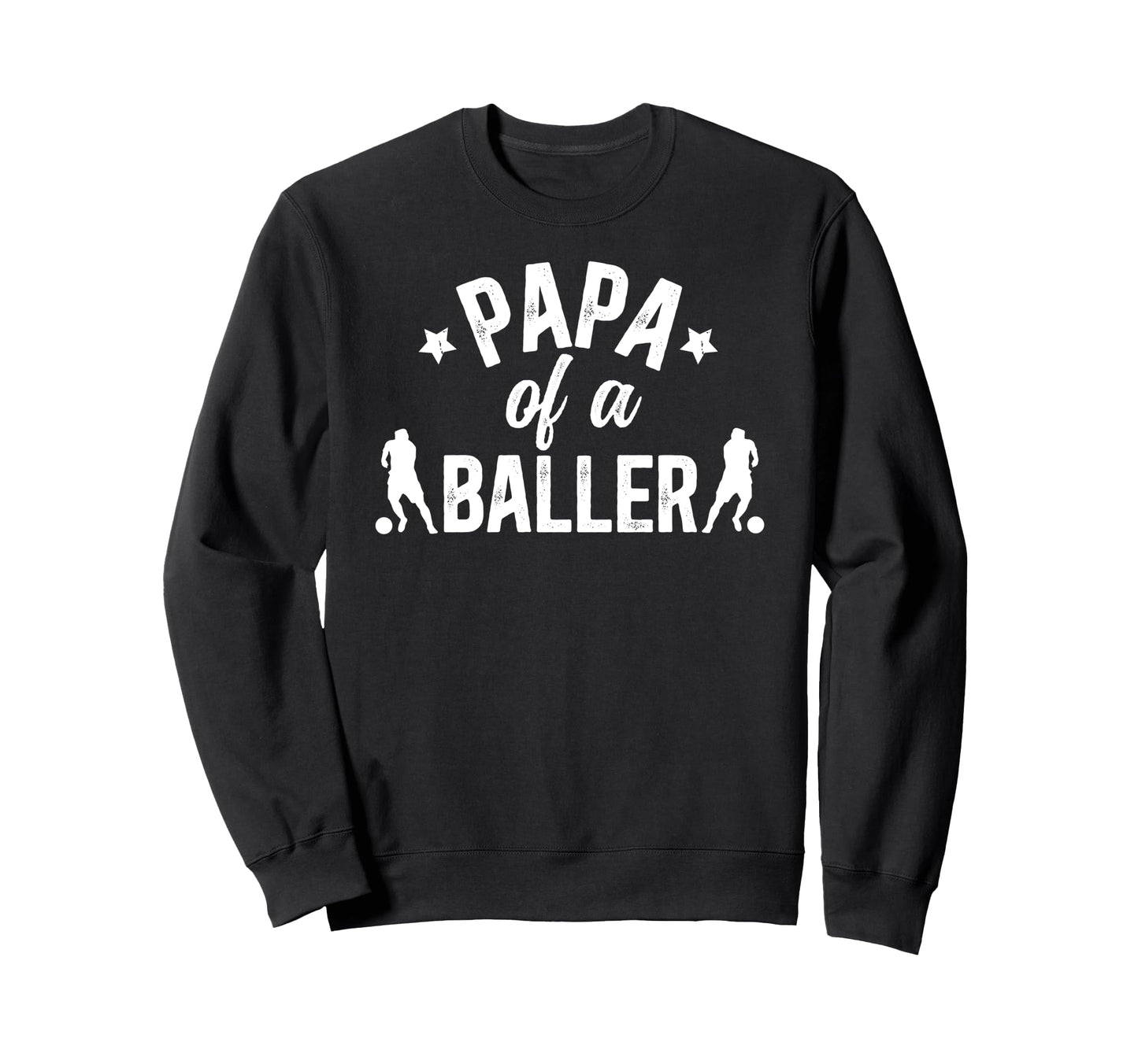 Papa Baller Soccer Papa Soccer Sweatshirt - Unique Graphic for Adults - T-Shirt, Sweatshirt, Hoodie