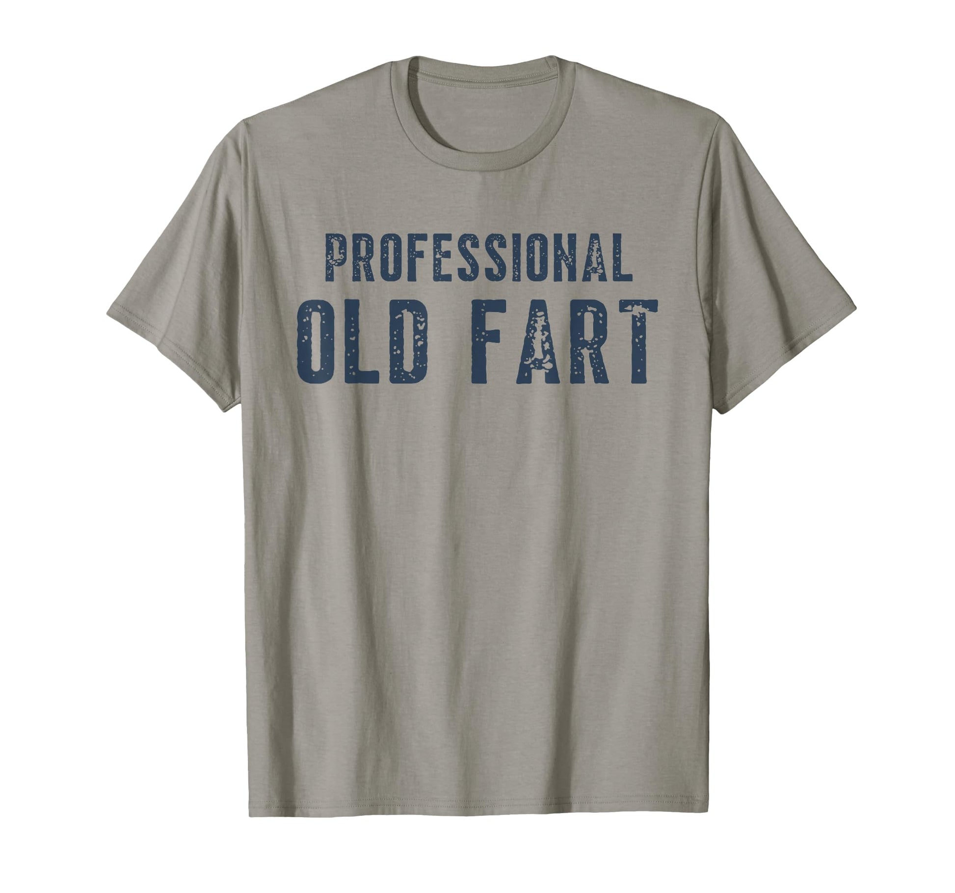 Funny Grandpa Dad Uncle Birthday T-Shirt - Novelty Apparel for Adults - T-Shirt, Sweatshirt, Hoodie