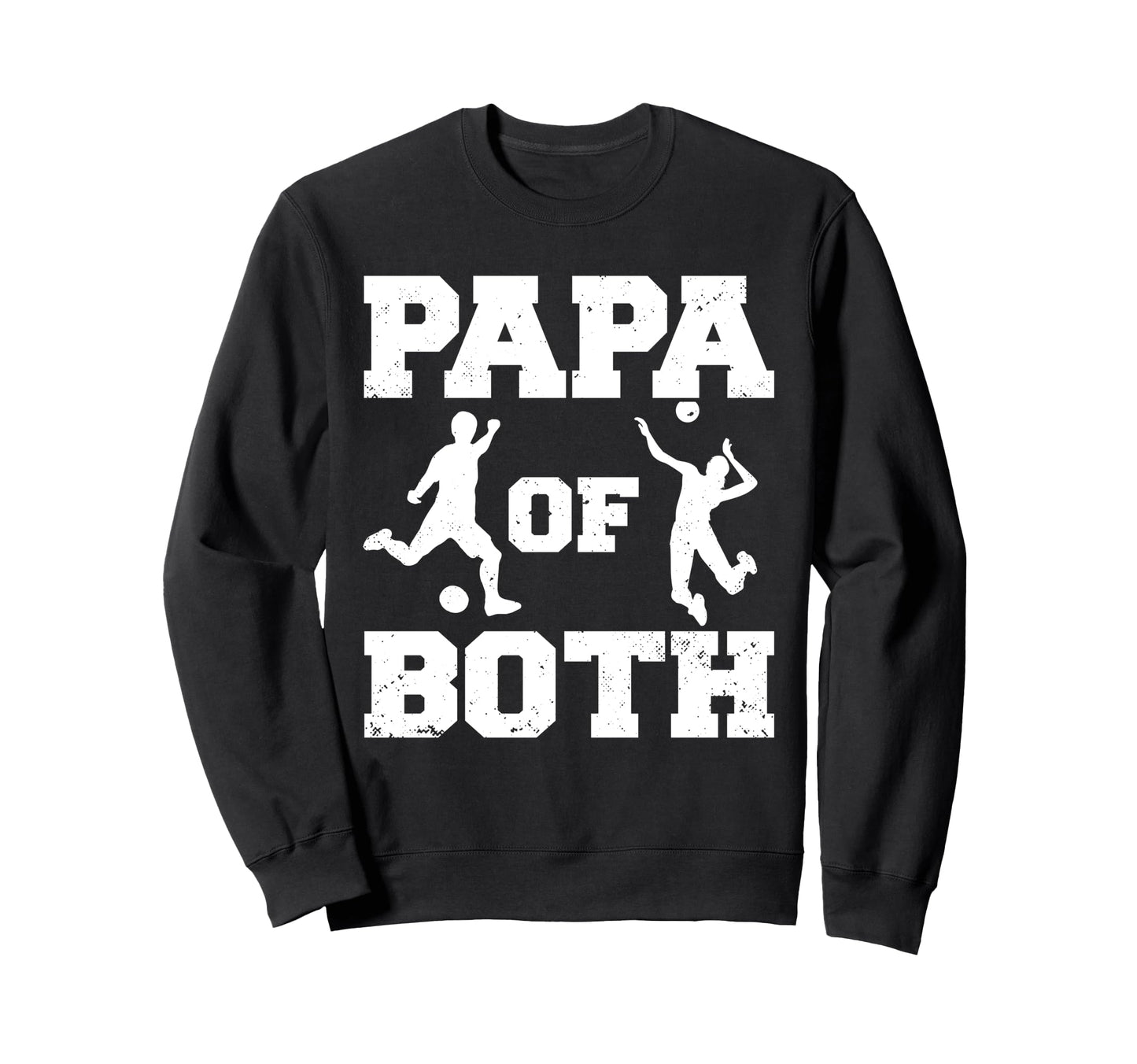 Papa Both Funny Soccer Volleyball Sweatshirt - Streetwear Style Men Women - T-Shirt, Sweatshirt, Hoodie