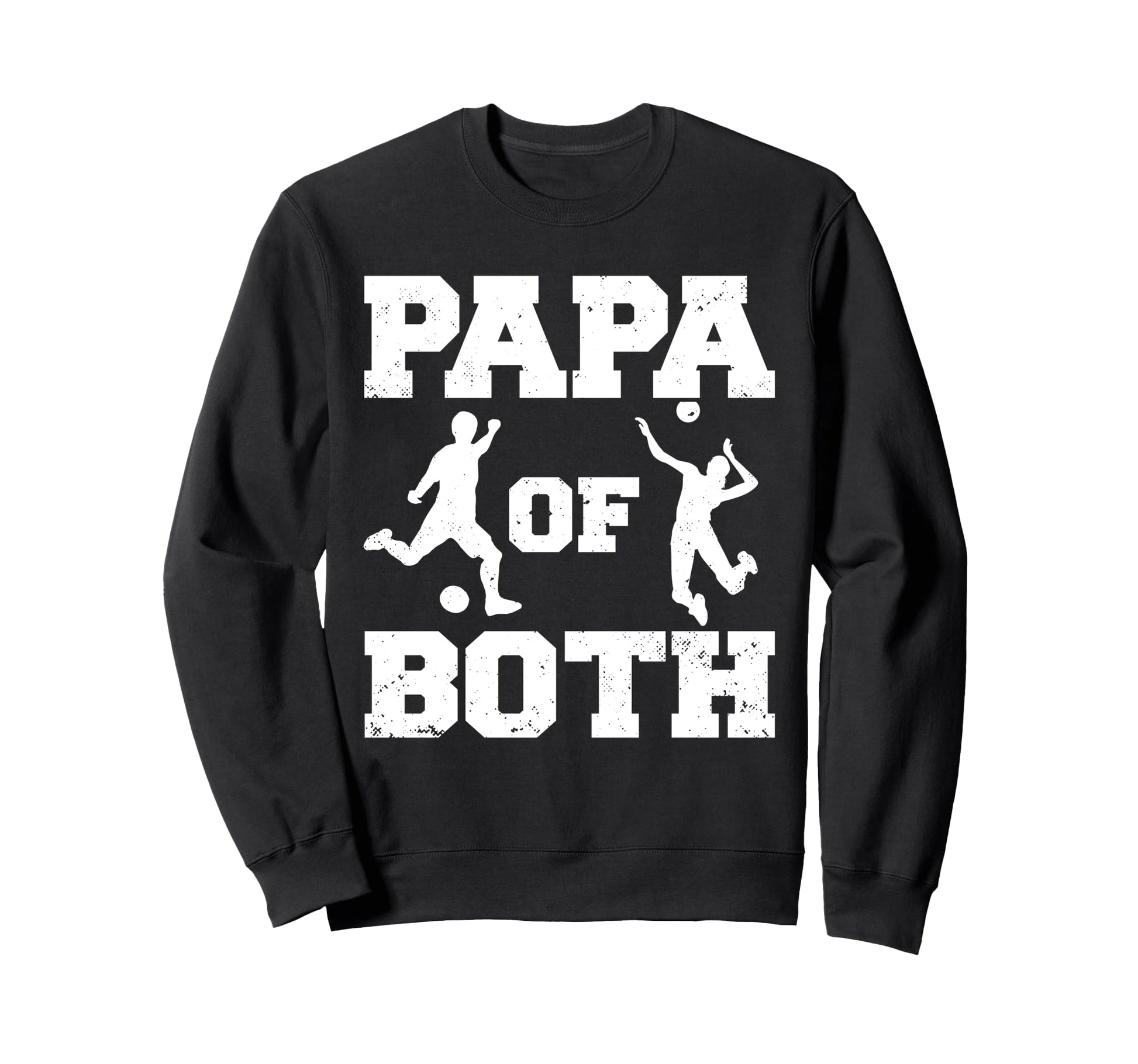 Papa Both Funny Soccer Volleyball Sweatshirt - Streetwear Style Men Women - T-Shirt, Sweatshirt, Hoodie