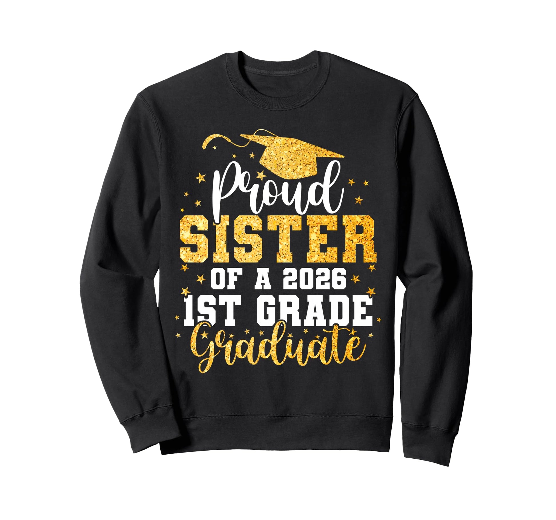 Proud Sister Class 2026 1St Grade Sweatshirt - Streetwear Style Unisex - T-Shirt, Sweatshirt, Hoodie