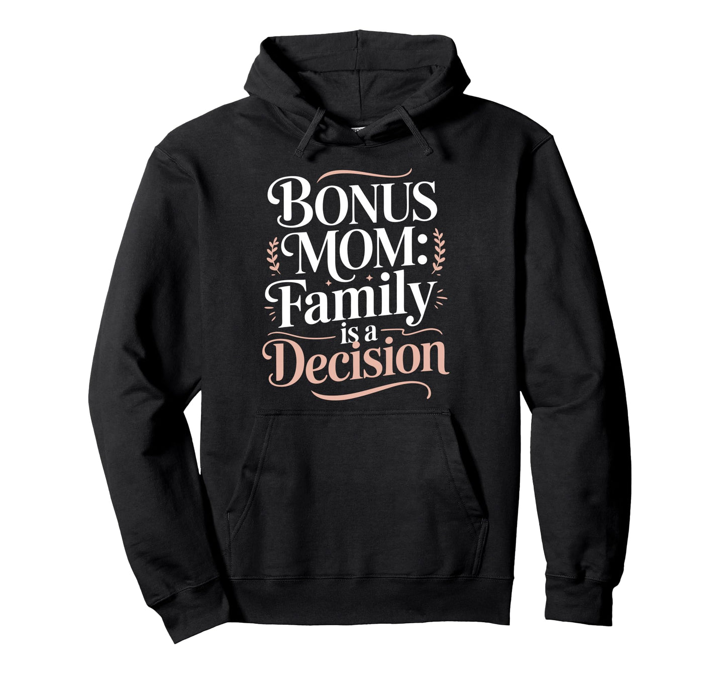 Bonus Mom Step Parent Family Hoodie - Fun Novelty Design Men Women - T-Shirt, Sweatshirt, Hoodie