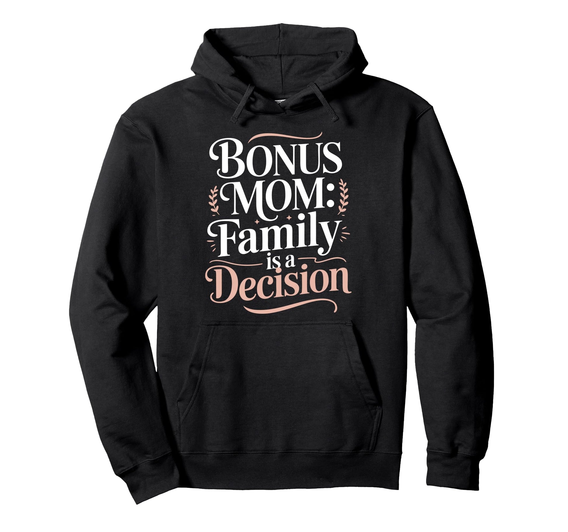 Bonus Mom Step Parent Family Hoodie - Fun Novelty Design Men Women - T-Shirt, Sweatshirt, Hoodie