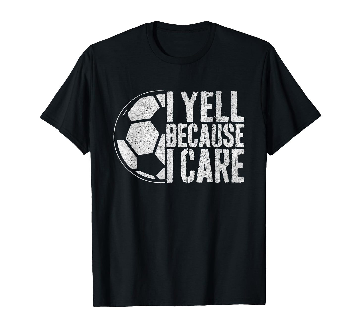 I Yell Because I Care Soccer Parent T-Shirt - Minimalist Print for Adults - T-Shirt, Sweatshirt, Hoodie