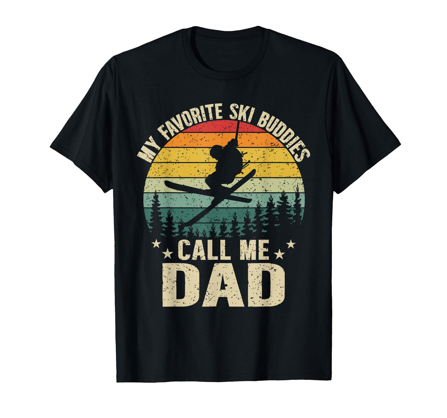My Favorite Ski Buddies Call Me Dad T-Shirt - Casual Everyday Wear Unisex - T-Shirt, Sweatshirt, Hoodie