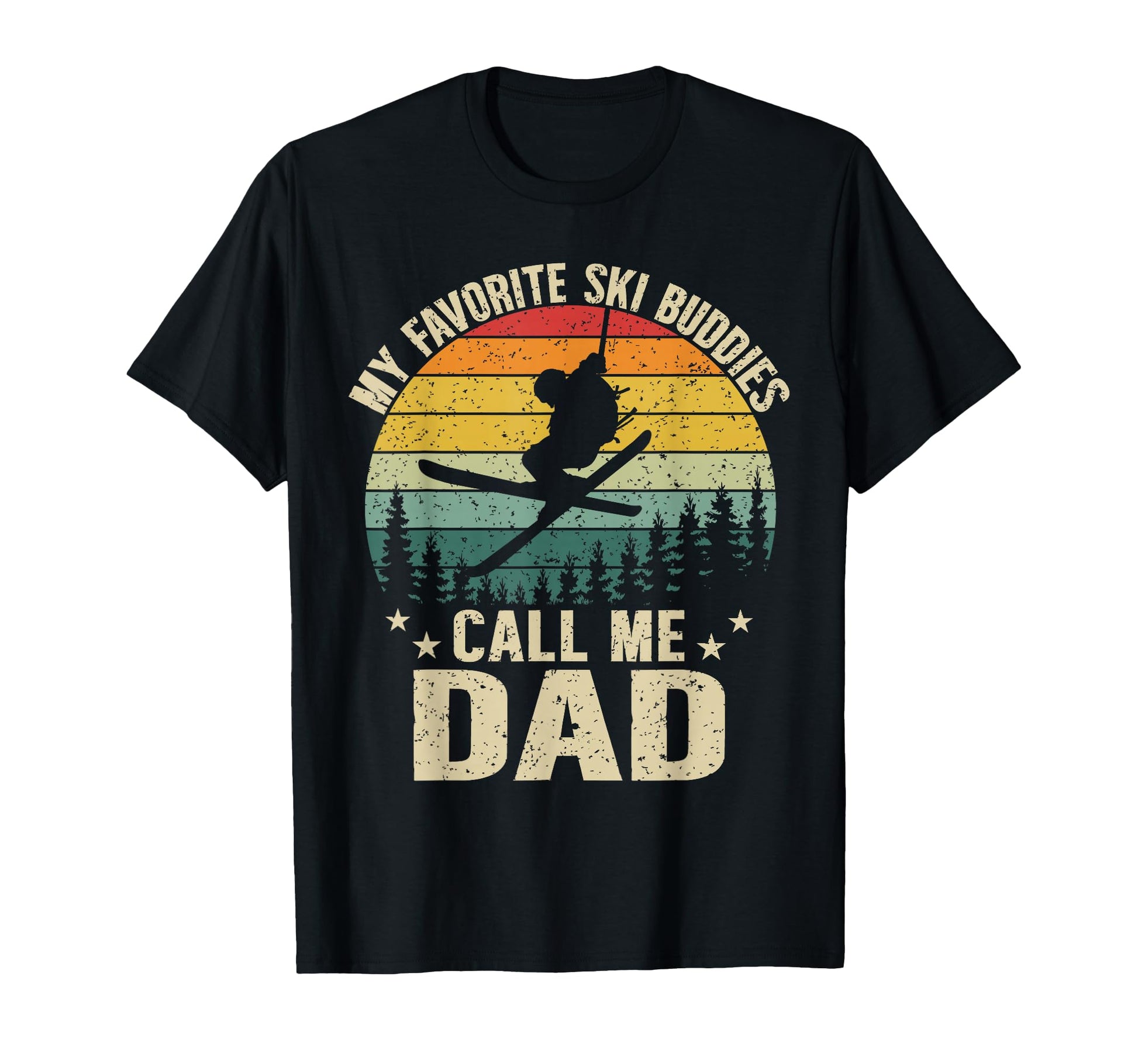 My Favorite Ski Buddies Call Me Dad T-Shirt - Casual Everyday Wear Unisex - T-Shirt, Sweatshirt, Hoodie