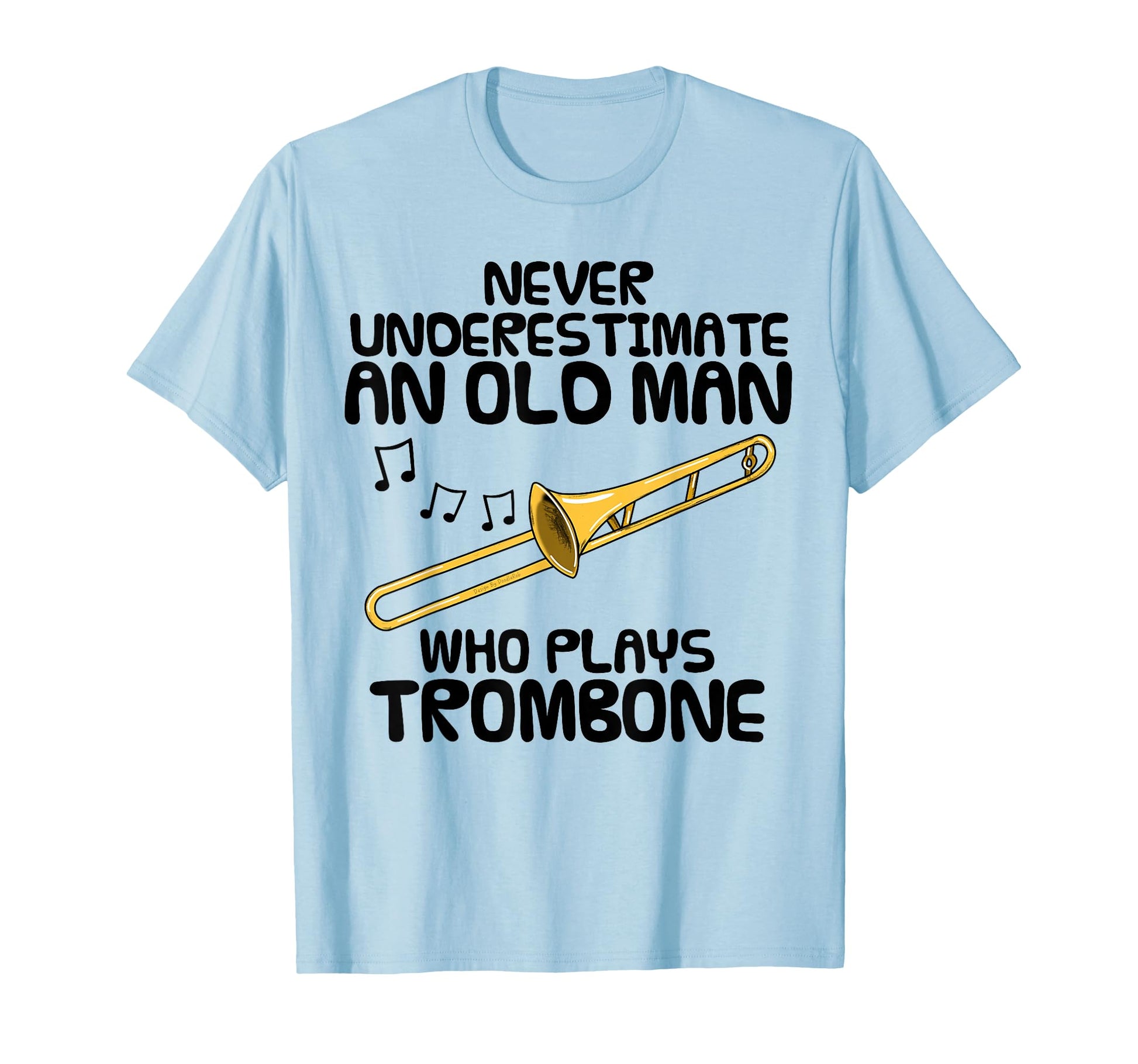 Never Underestimate Old Who Plays Trombone T-Shirt - Unique Graphic Unisex - T-Shirt, Sweatshirt, Hoodie