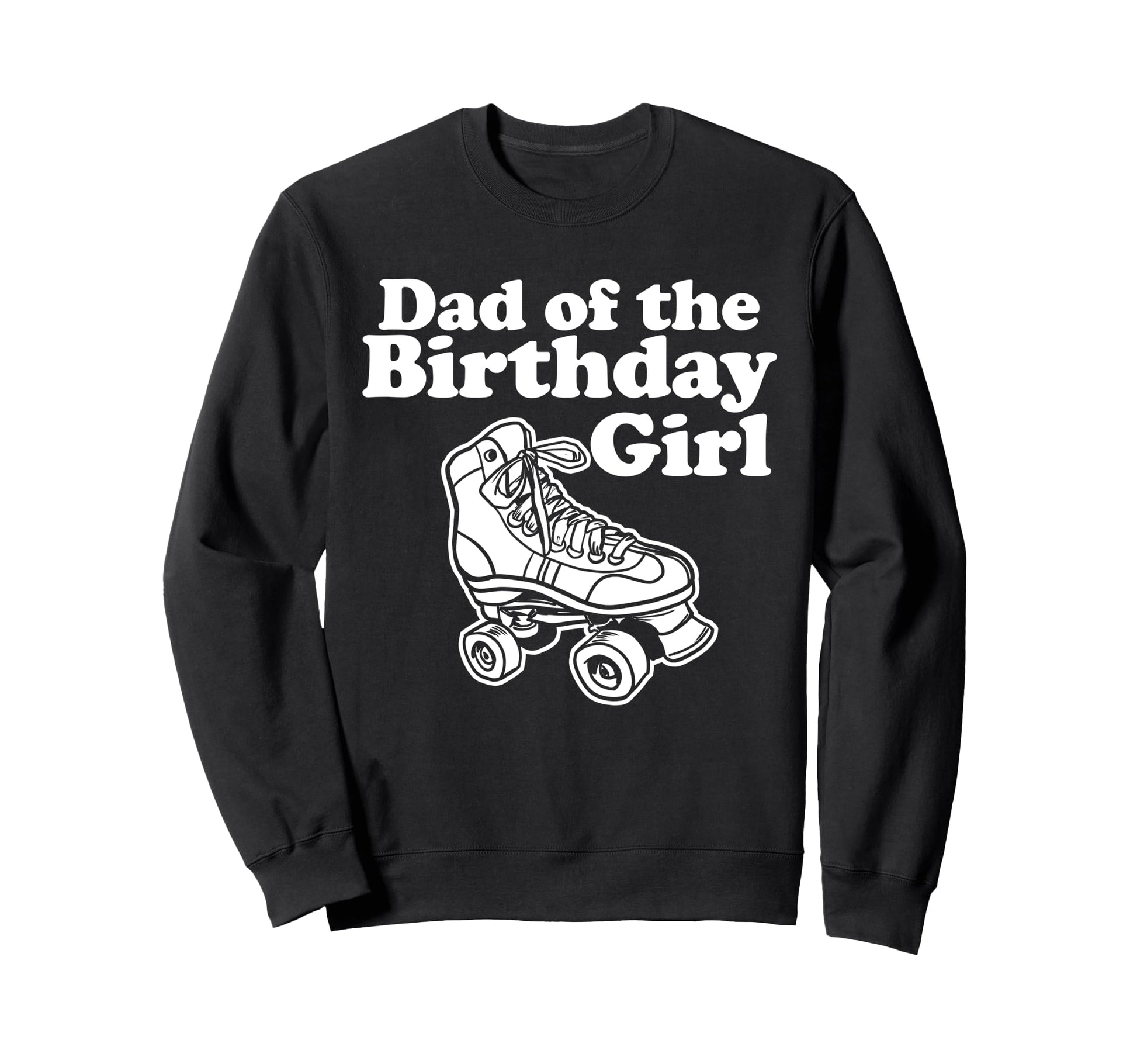 Roller Skate Dad Birthday Sweatshirt - Streetwear Style Unisex - T-Shirt, Sweatshirt, Hoodie
