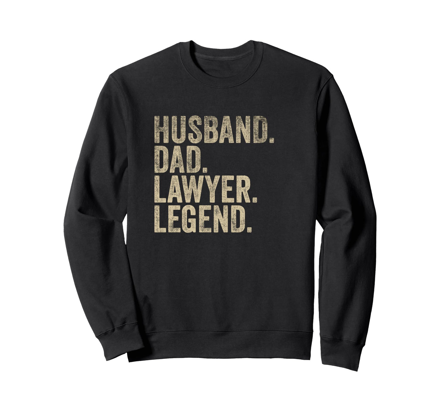 Fathers Day Husband Dad Lawyer Sweatshirt - Casual Everyday Wear Unisex - T-Shirt, Sweatshirt, Hoodie