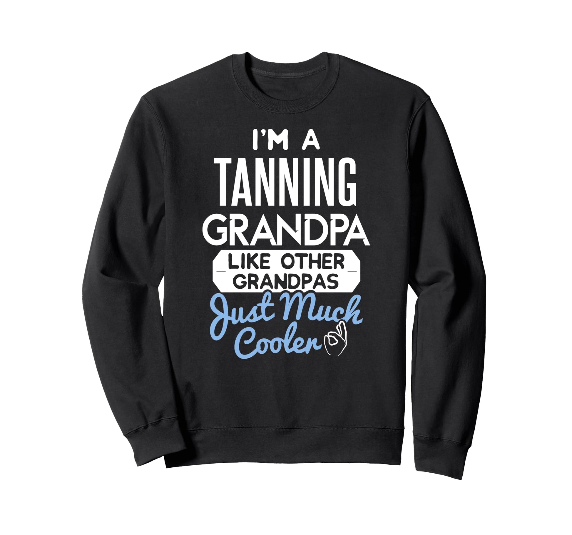 Fathers Day Tanning Grandpa Sweatshirt - Trendy Graphic for Adults - T-Shirt, Sweatshirt, Hoodie