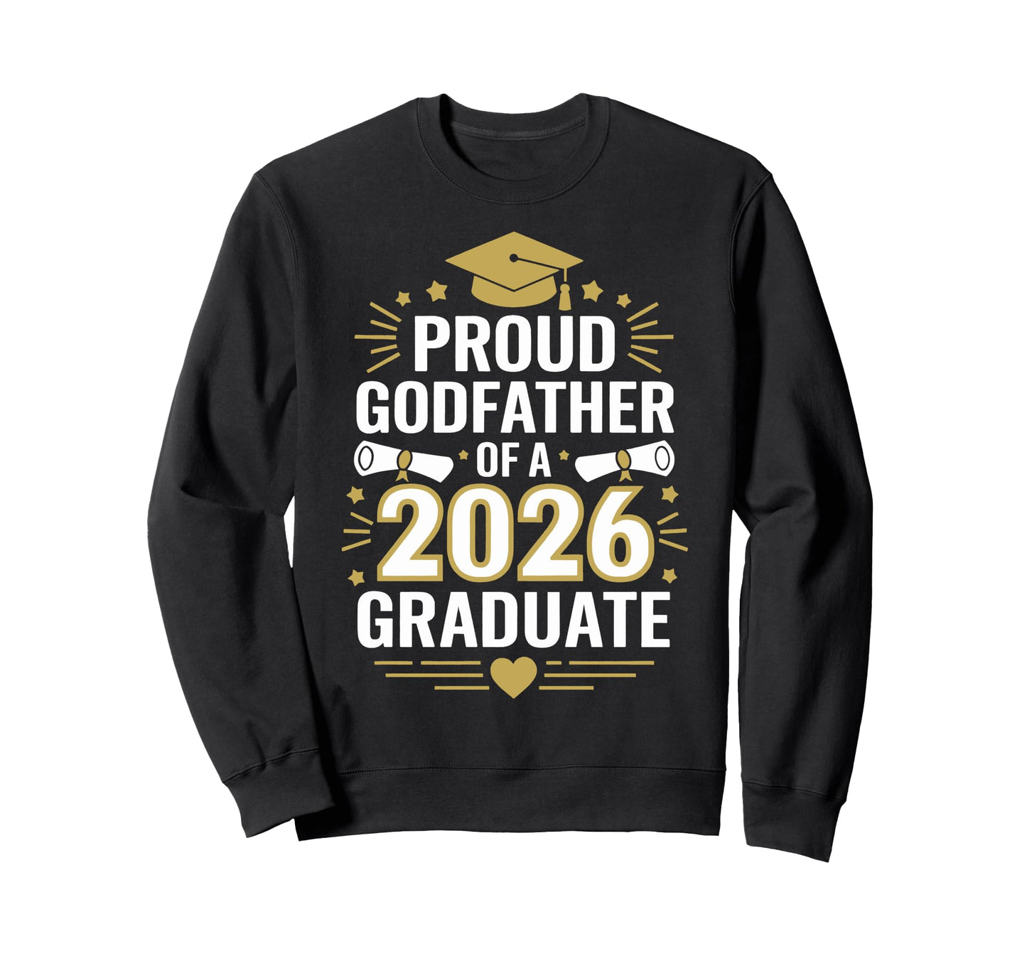 Proud Godfather 2026 Graduate Class Sweatshirt - Unique Graphic Unisex - T-Shirt, Sweatshirt, Hoodie
