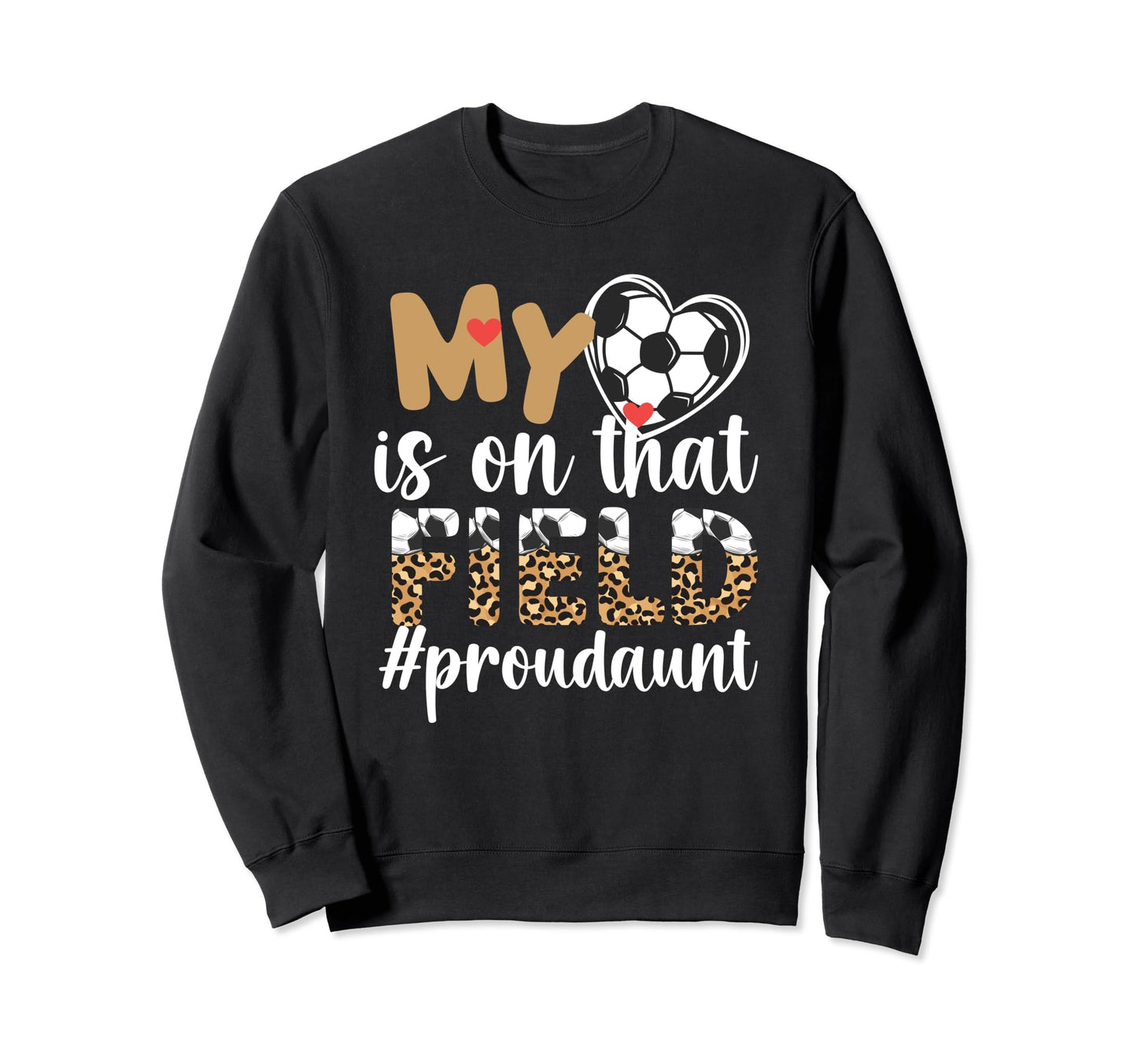 That Field Soccer Aunt Soccer Sweatshirt - Fun Novelty Design Unisex - T-Shirt, Sweatshirt, Hoodie