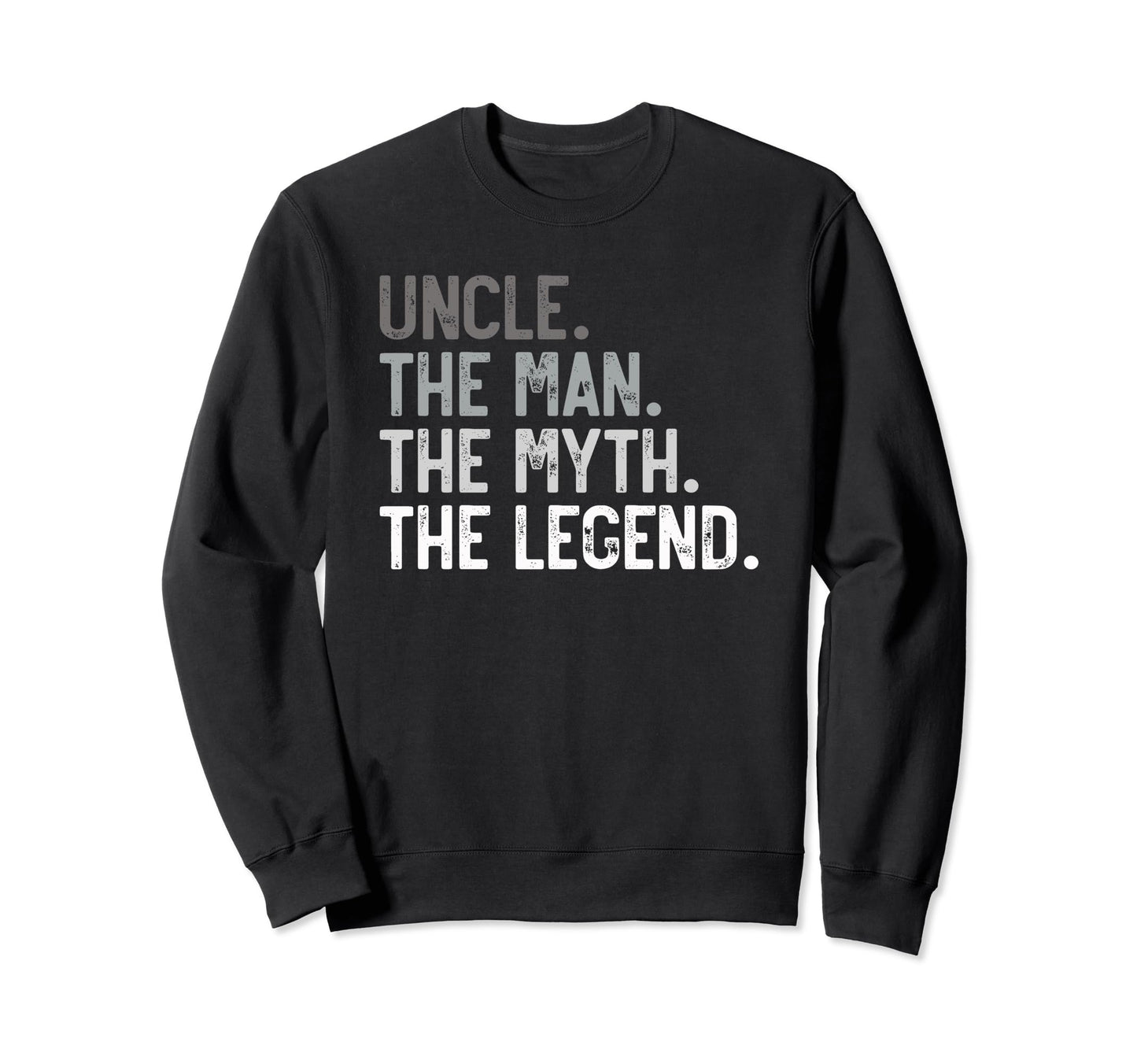Uncle Myth Legend Fathers Day Dad Sweatshirt - Trendy Graphic Men Women - T-Shirt, Sweatshirt, Hoodie
