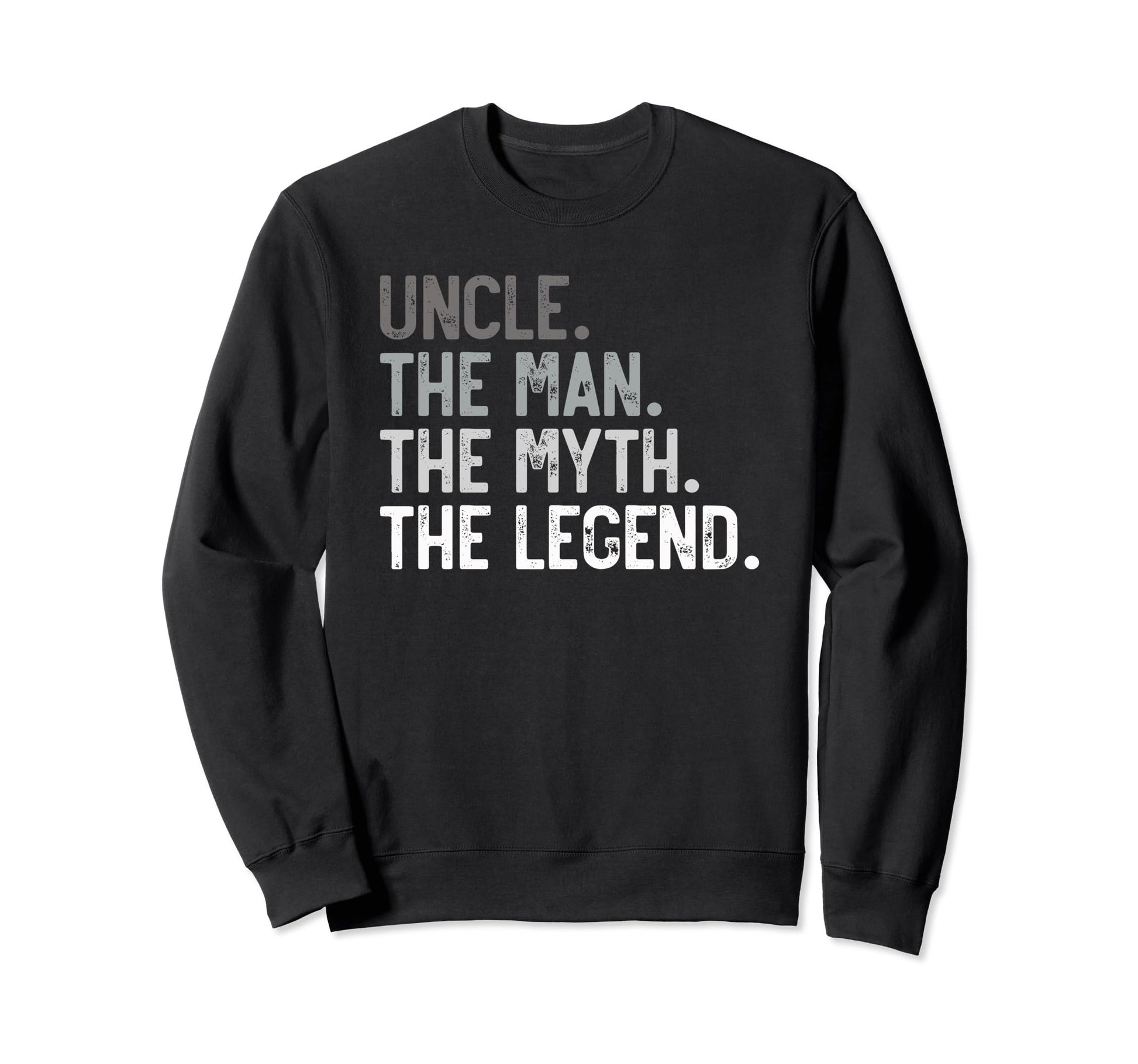 Uncle Myth Legend Fathers Day Dad Sweatshirt - Trendy Graphic Men Women - T-Shirt, Sweatshirt, Hoodie