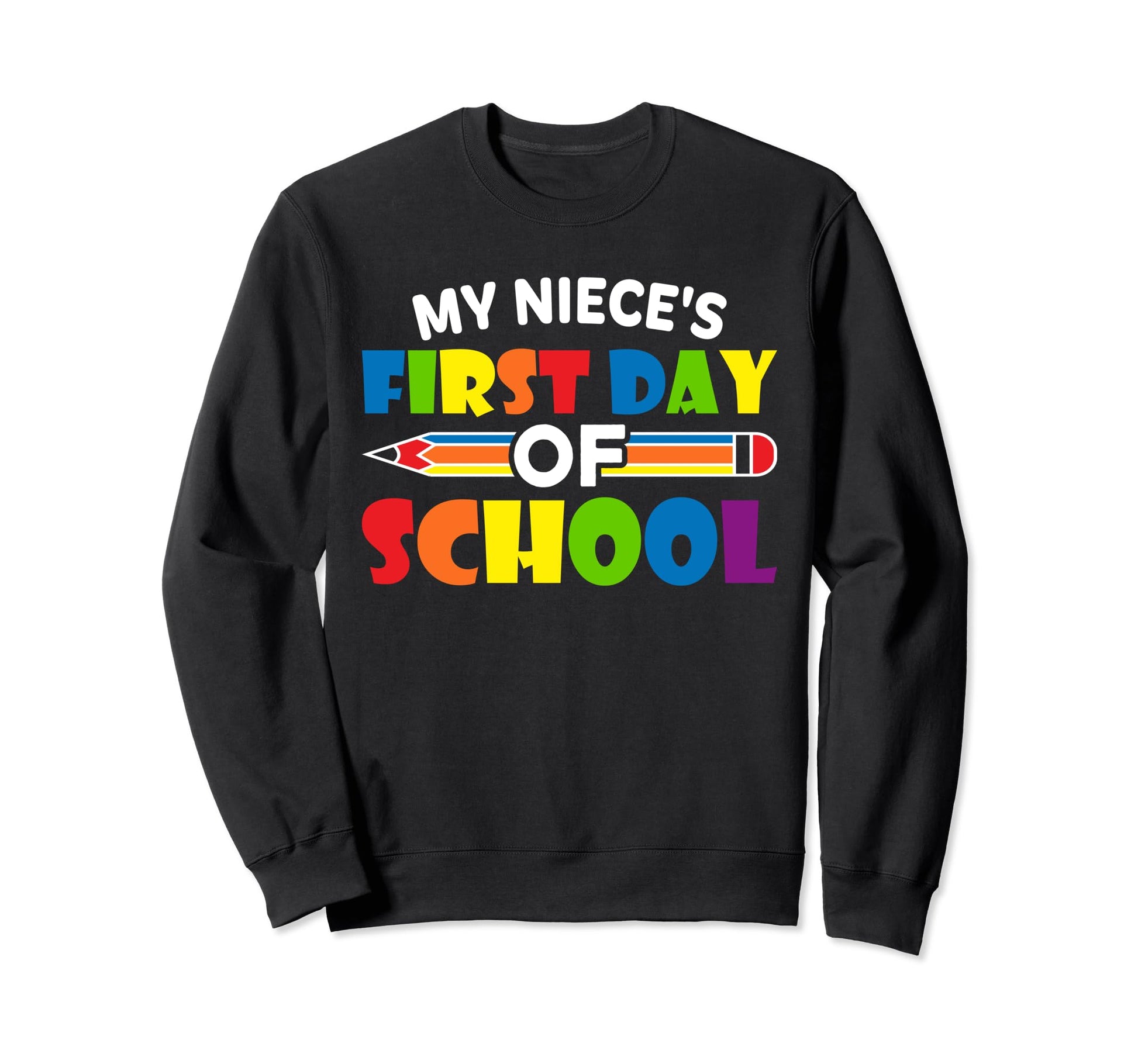 My Nieces First Day School Tees Sweatshirt - Novelty Apparel Men Women - T-Shirt, Sweatshirt, Hoodie