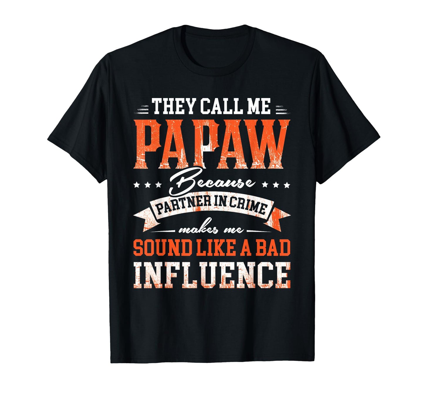 They Call Me Papaw Because Partner T-Shirt - Custom Art Print for Adults - T-Shirt, Sweatshirt, Hoodie
