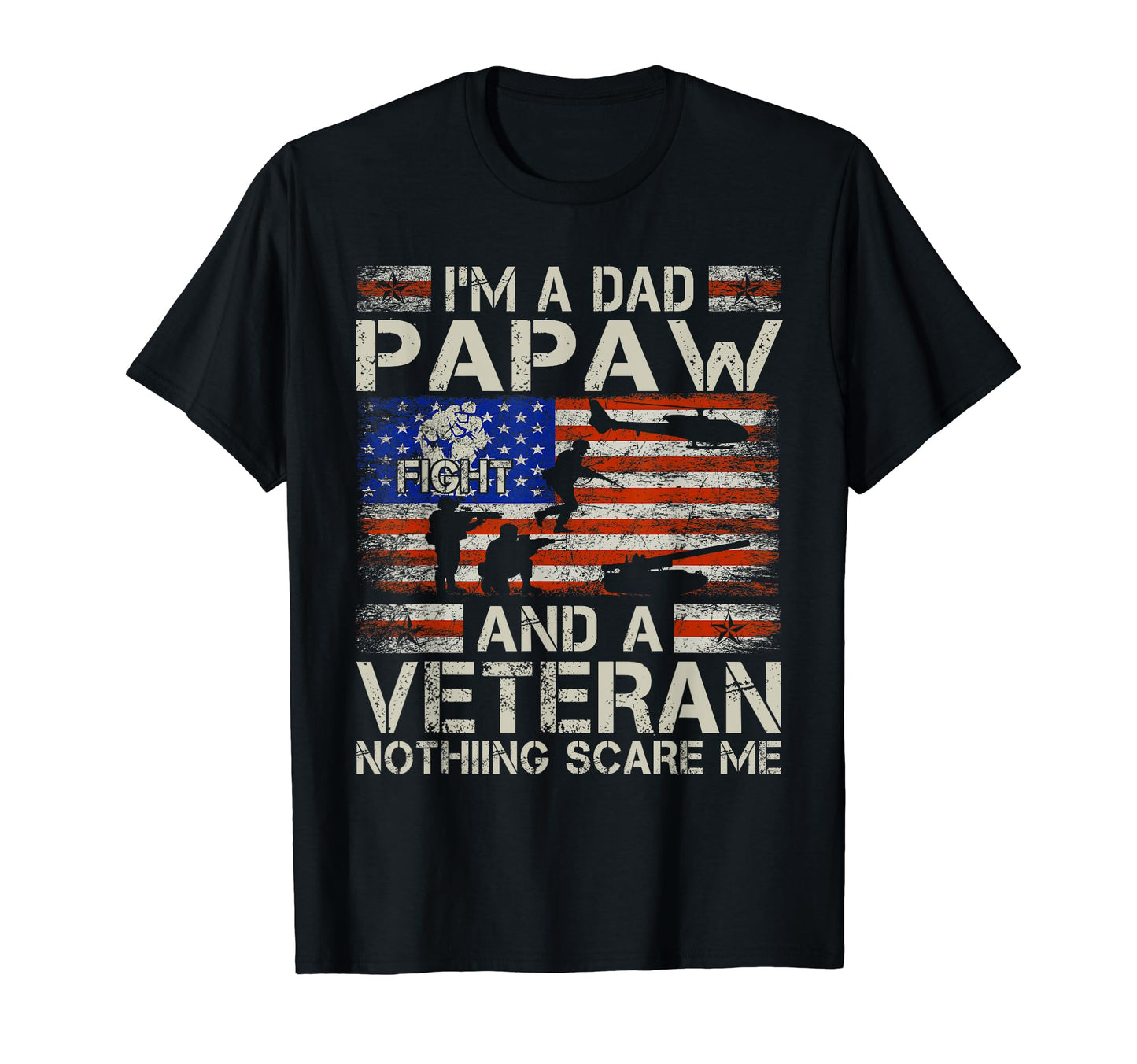 Im Dad Papaw And Veteran Funny Dad T-Shirt - Novelty Apparel for Adults - T-Shirt, Sweatshirt, Hoodie
